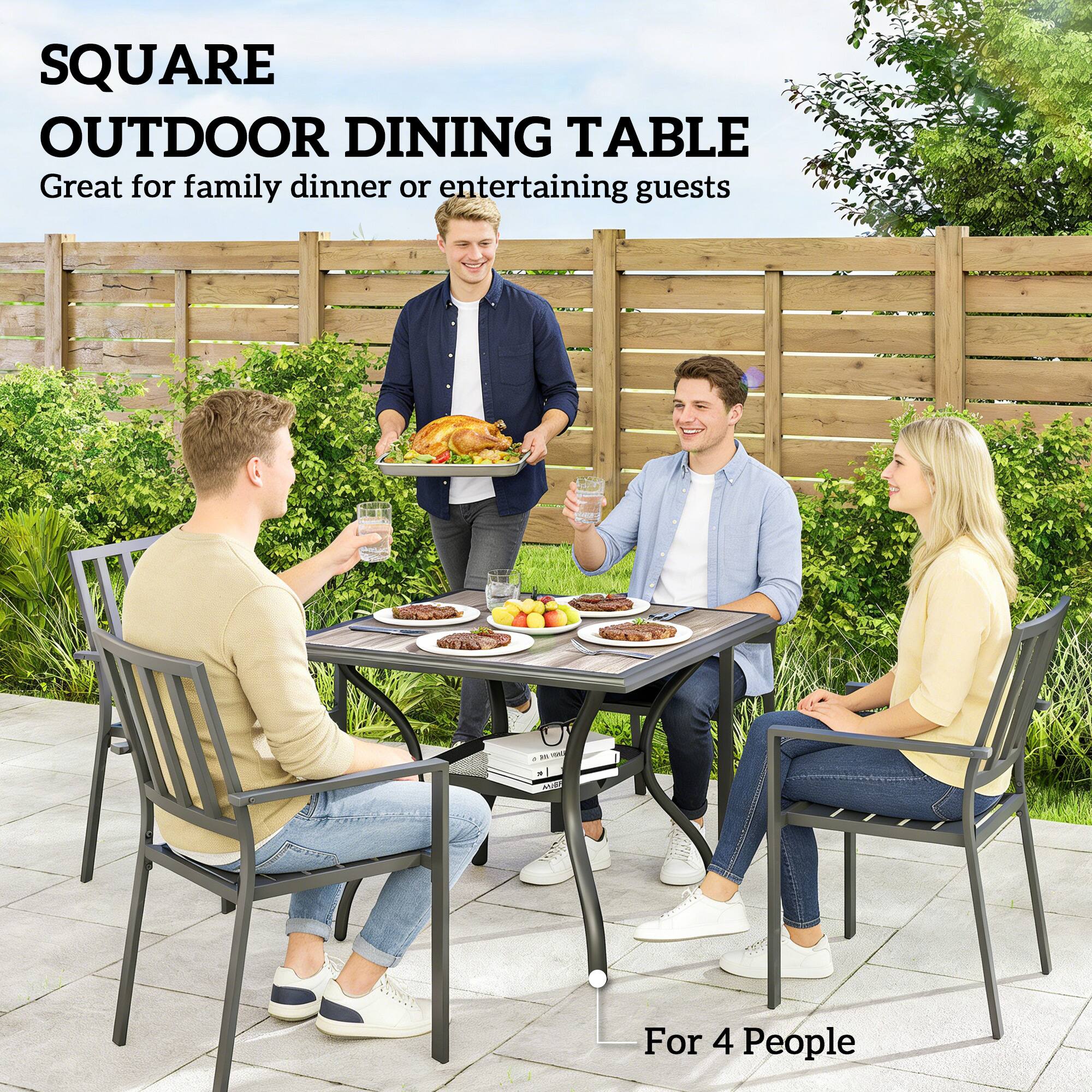 SQUARE OUTDOOR DINING TABLE  
Great for family dinner or entertaining guests.  
For 4 People