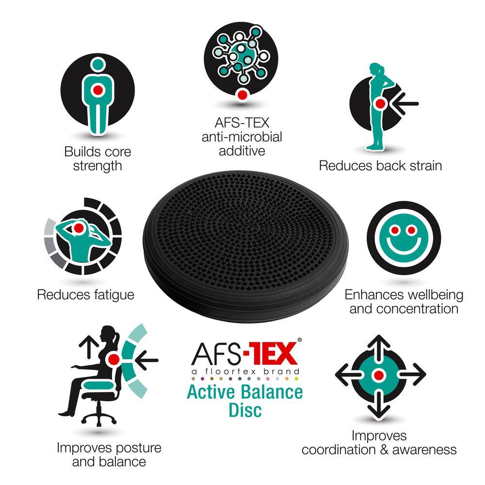 Builds core strength  
AFS-TEX anti-microbial additive  
Reduces back strain  
Reduces fatigue  
Enhances wellbeing and concentration  
AFS-1EX a floortex brand Active Balance Disc  
Improves posture coordination & awareness and balance