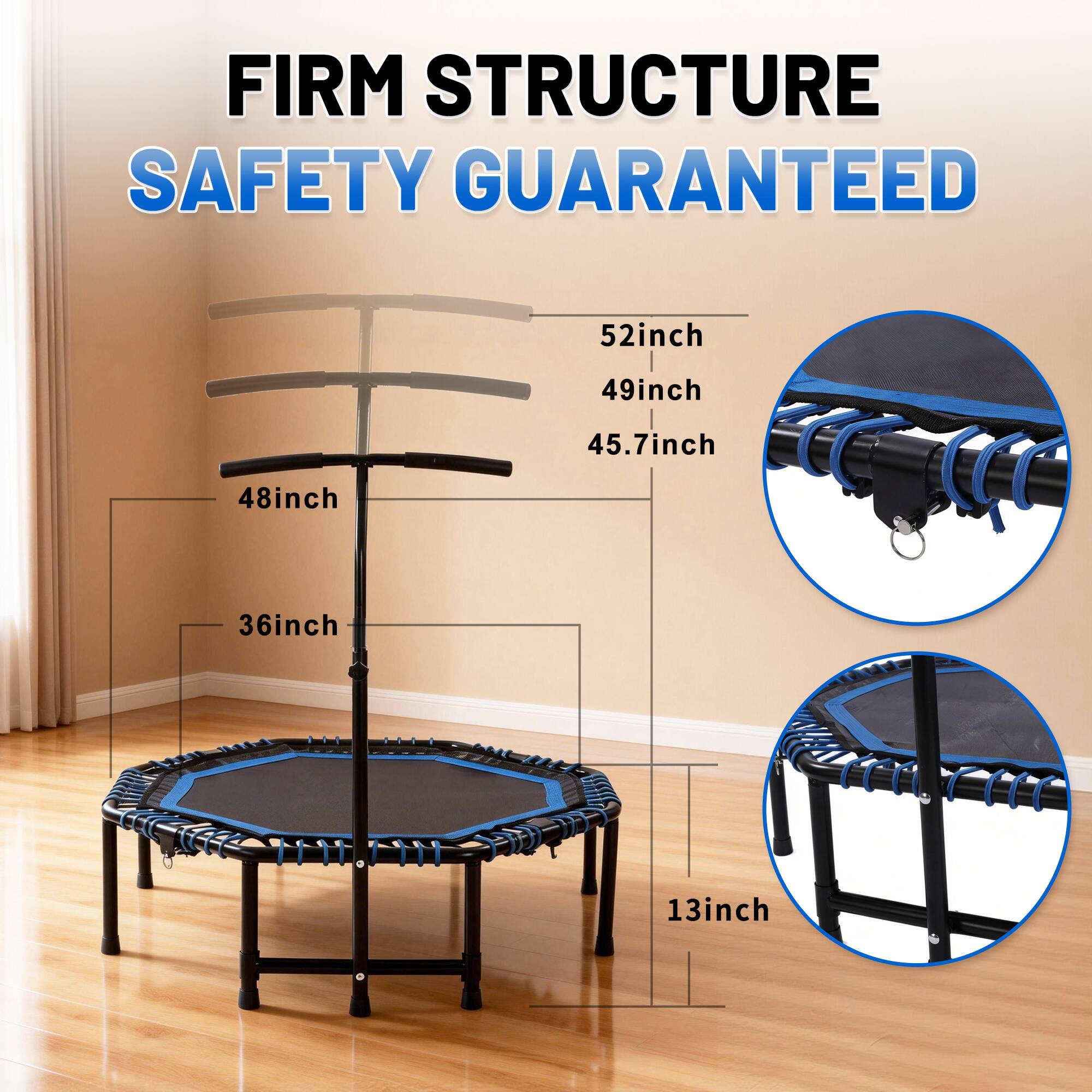 FIRM STRUCTURE  
SAFETY GUARANTEED  

52inch  
49inch  
45.7inch  
48inch  
36inch  
13inch