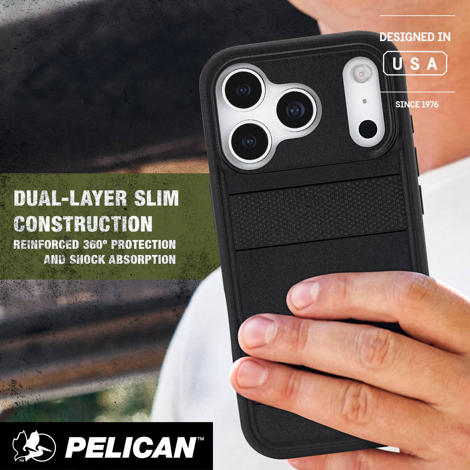DESIGNED IN USA SINCE 1976

DUAL-LAYER SLIM CONSTRUCTION

REINFORCED 360° PROTECTION AND SHOCK ABSORPTION

PELICAN™