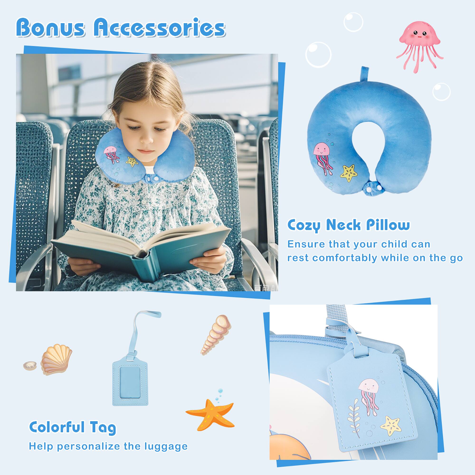 Bonus Accessories

Cozy Neck Pillow  
Ensure that your child can rest comfortably while on the go

Colorful Tag  
Help personalize the luggage