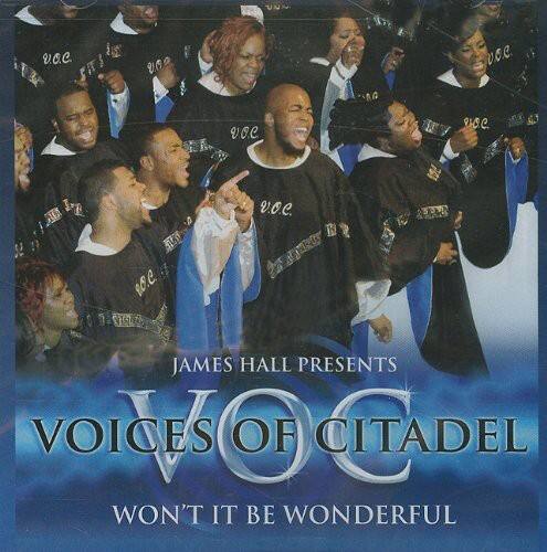 JAMES HALL PRESENTS  
VOICES OF CITADEL  
WON'T IT BE WONDERFUL