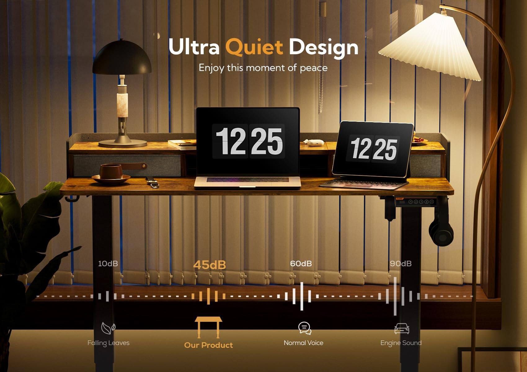 Ultra Quiet Design  
Enjoy this moment of peace  

12 25  

10dB  
45dB  
60dB  
90dB  

Falling Leaves  
Our Product  
Normal Voice  
Engine Sound