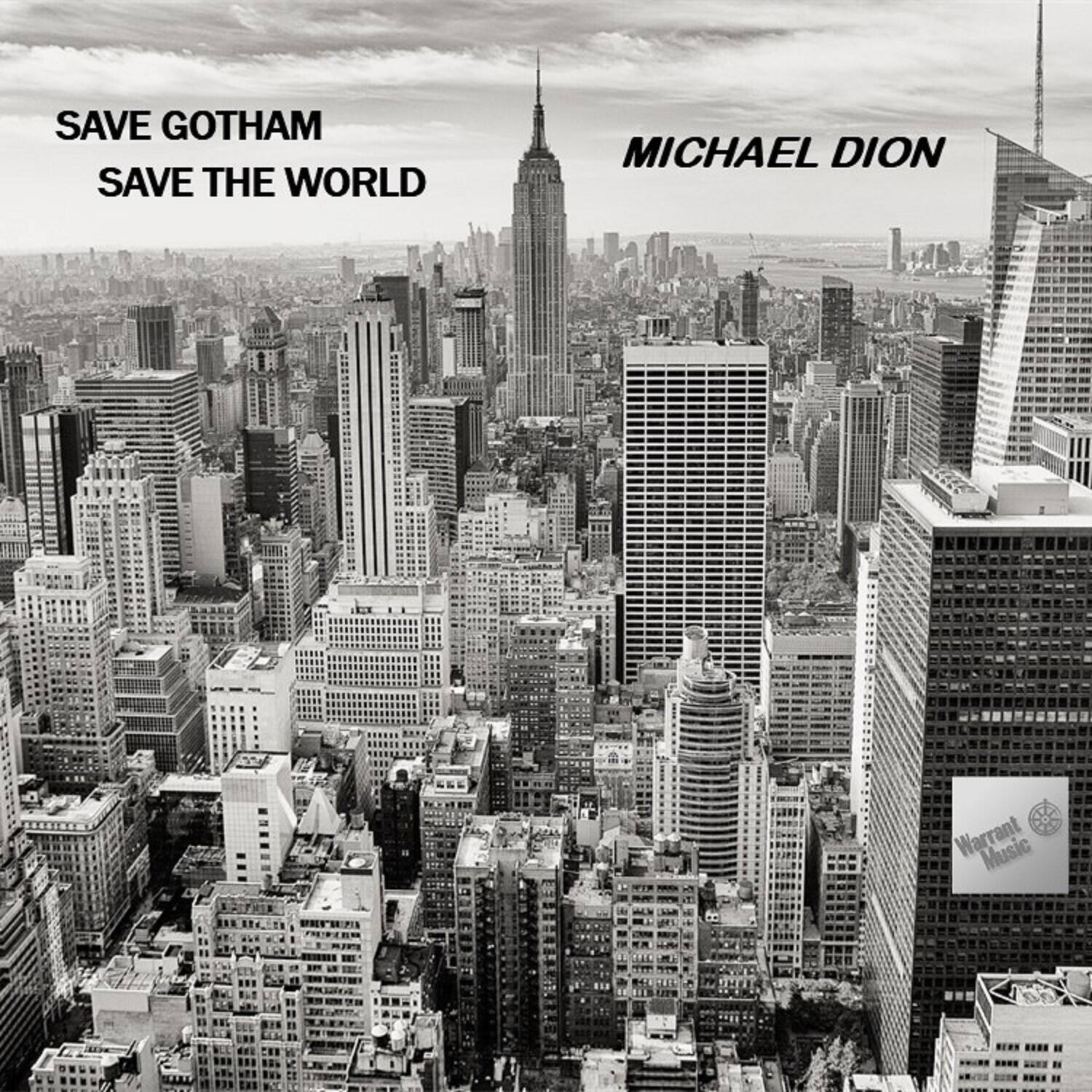 SAVE GOTHAM  
SAVE THE WORLD  

MICHAEL DION  

Warrant Music