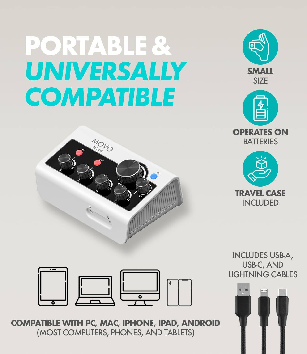 PORTABLE & UNIVERSALLY COMPATIBLE

- SMALL SIZE
- OPERATES ON BATTERIES
- TRAVEL CASE INCLUDED
- INCLUDES USB-A, USB-C, AND LIGHTNING CABLES
- COMPATIBLE WITH PC, MAC, IPHONE, IPAD, ANDROID (MOST COMPUTERS, PHONES, AND TABLETS)