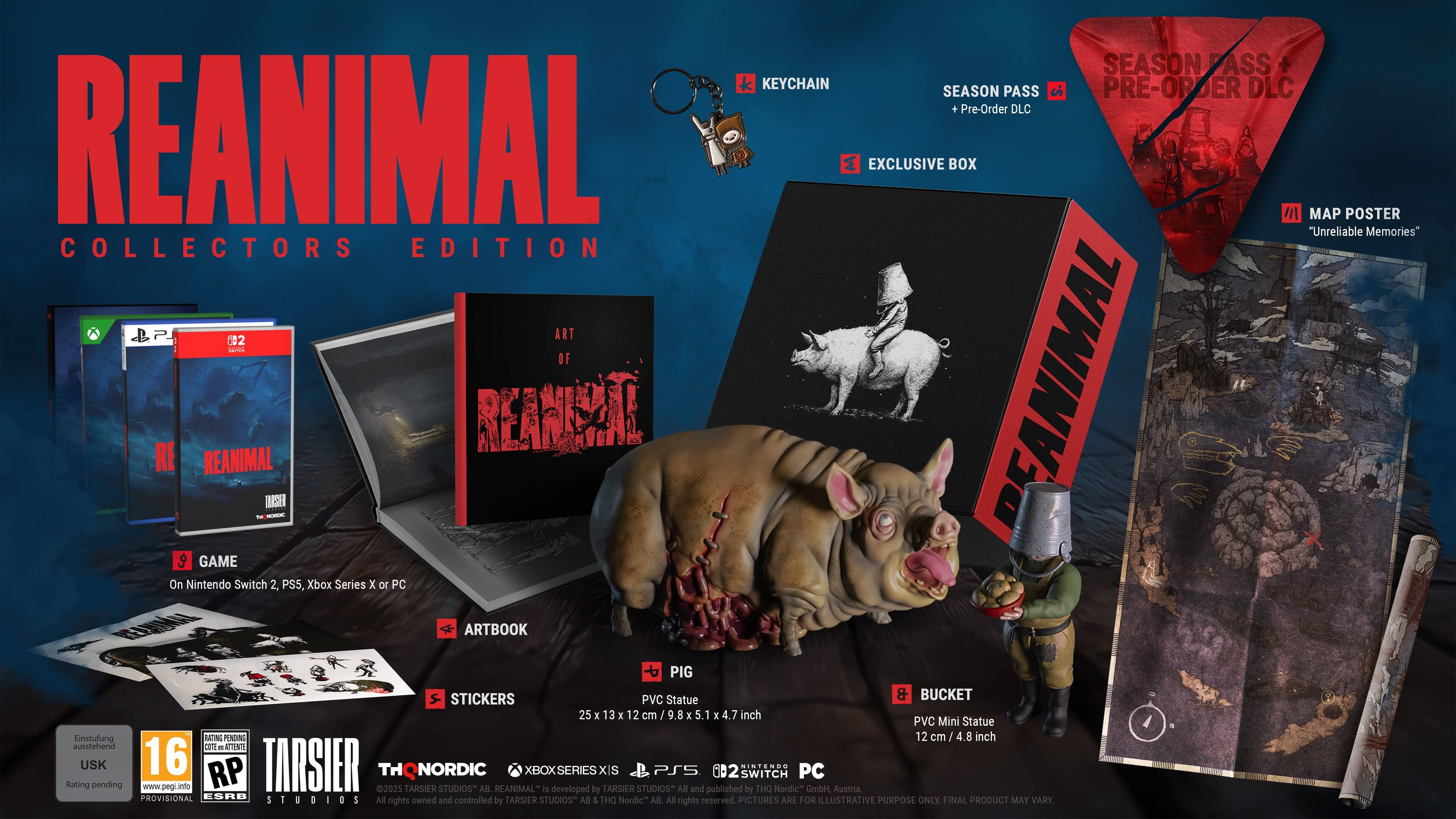 **REANIMAL Collector's Edition**

- **Game:** Available on Nintendo Switch, PS5, Xbox Series X, and PC.
- **Season Pass + Pre-Order DLC**
- **Exclusive Box**
- **Artbook**
- **Stickers**
- **PVC Statue:** Pig (25 x 13 x 12 cm / 9.8 x 5.1 x 4.7 inch)
- **PVC Mini Statue:** Rat (12 cm / 4.8 inch)
- **Keychain**
- **Map Poster:** "Unreliable Memories"
- **Bucket**

**Rating:** USK 16, RP (Rating Pending), PEGI 16

**Developed by:** Tarsier Studios
**Published by:** THQ Nordic GmbH, Austria

**Note:** Illustrative images only. Product may vary.
