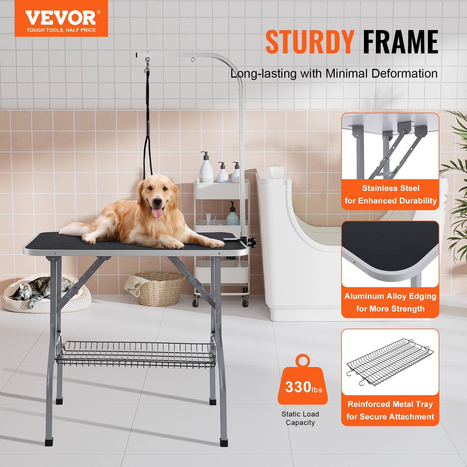 VEVOR  
TOUGH TOOLS, HALF PRICE  

STURDY FRAME  
Long-lasting with Minimal Deformation  

- Stainless Steel for Enhanced Durability  
- Aluminum Alloy Edging for More Strength  
- Reinforced Metal Tray for Secure Attachment  

330lbs Static Load Capacity