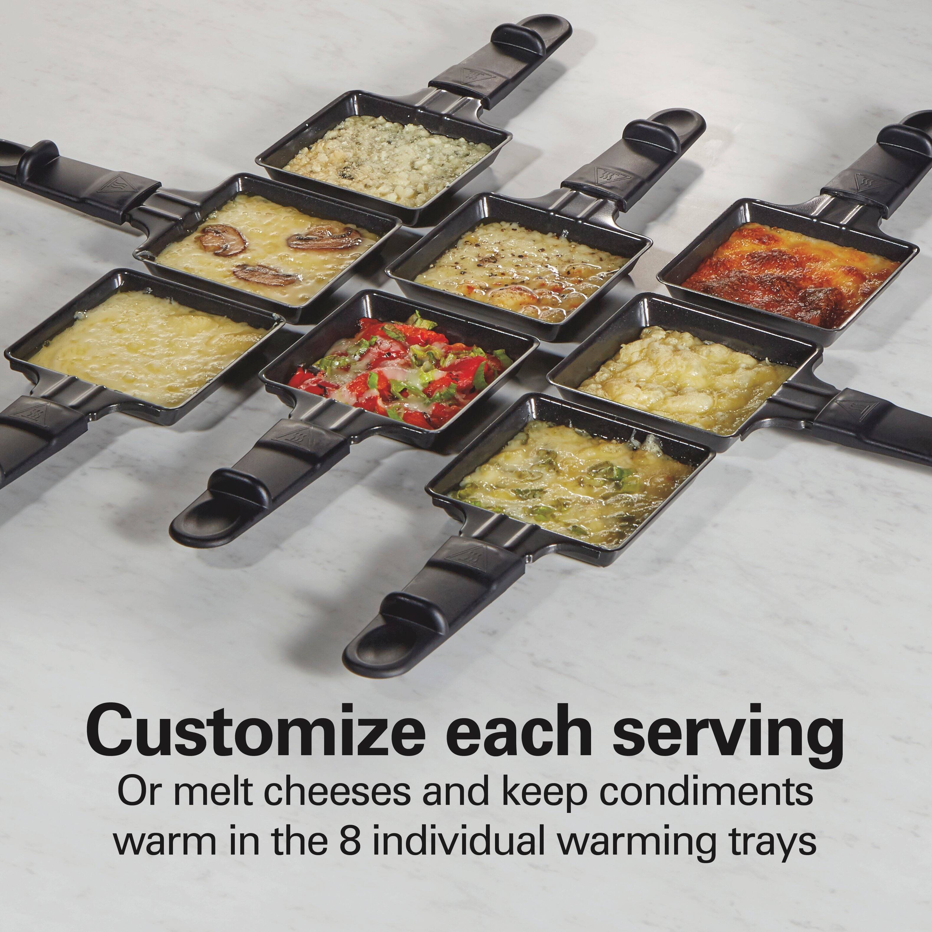 Customize each serving  
Or melt cheeses and keep condiments warm in the 8 individual warming trays