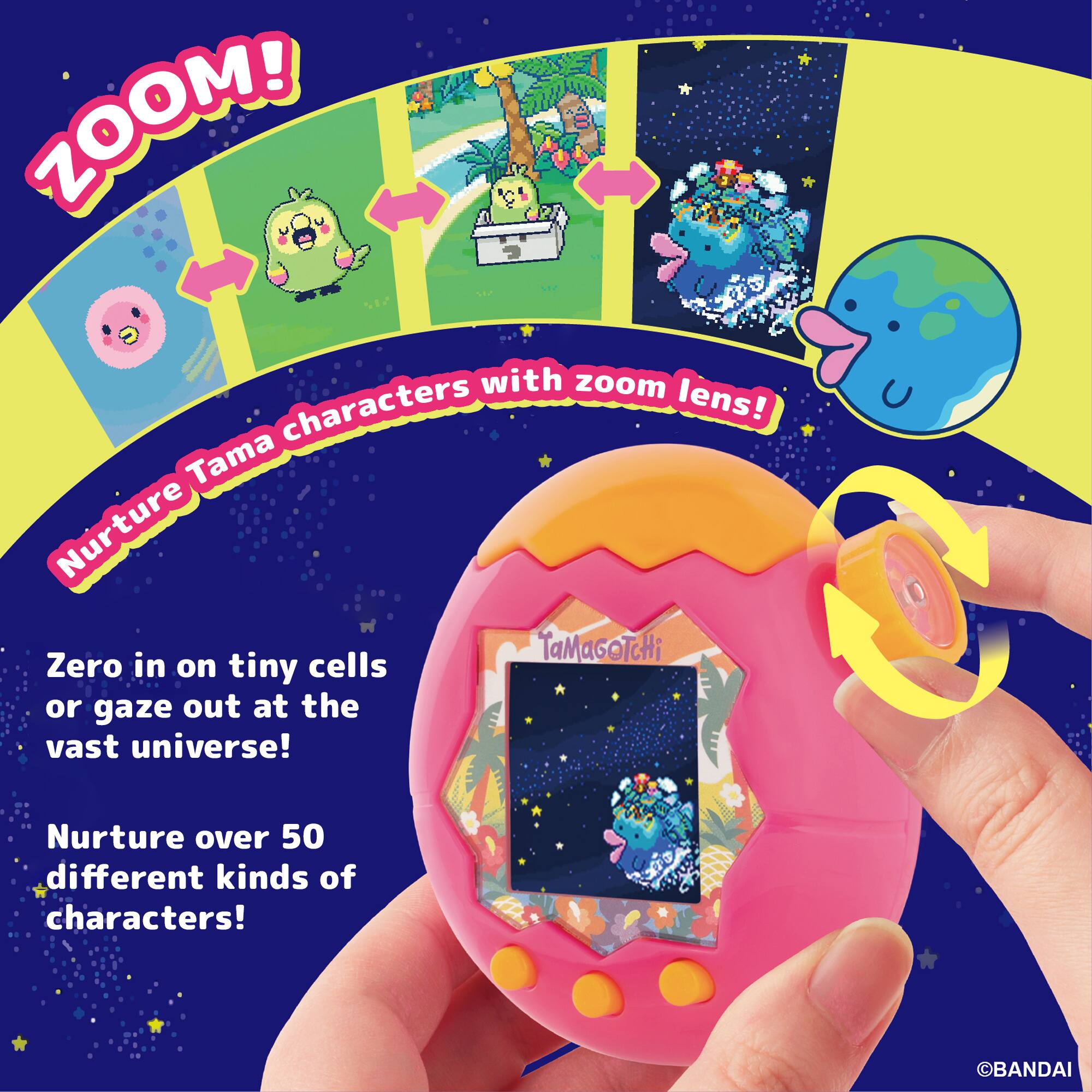 ZOOM! with zoom characters lens! Nurture Tama characters with zoom lens! Zero in on tiny cells or gaze out at the vast universe! Nurture over 50 different kinds of characters! BANDAI