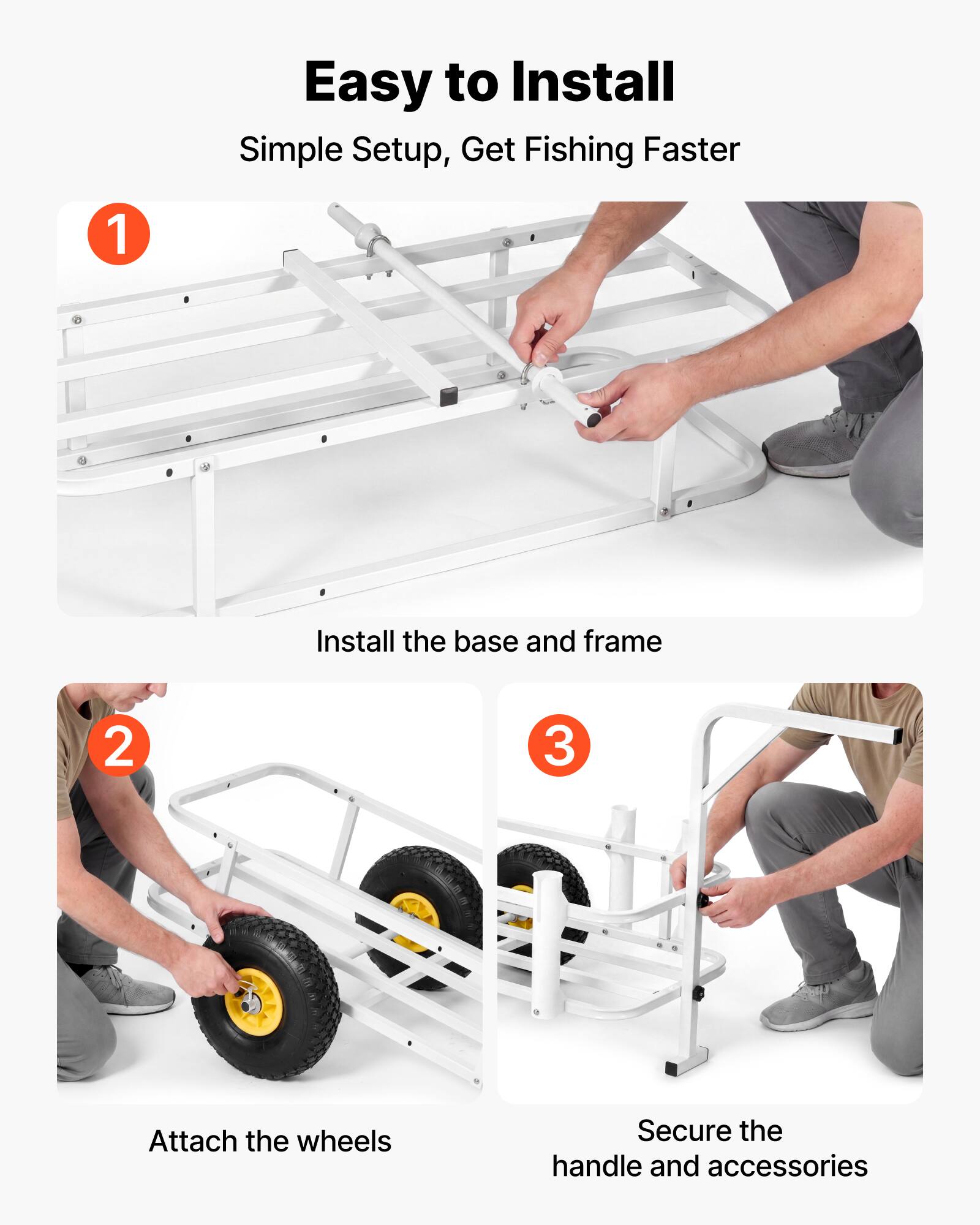 Easy to Install  
Simple Setup, Get Fishing Faster  

1. Install the base and frame  
2. Attach the wheels  
3. Secure the handle and accessories