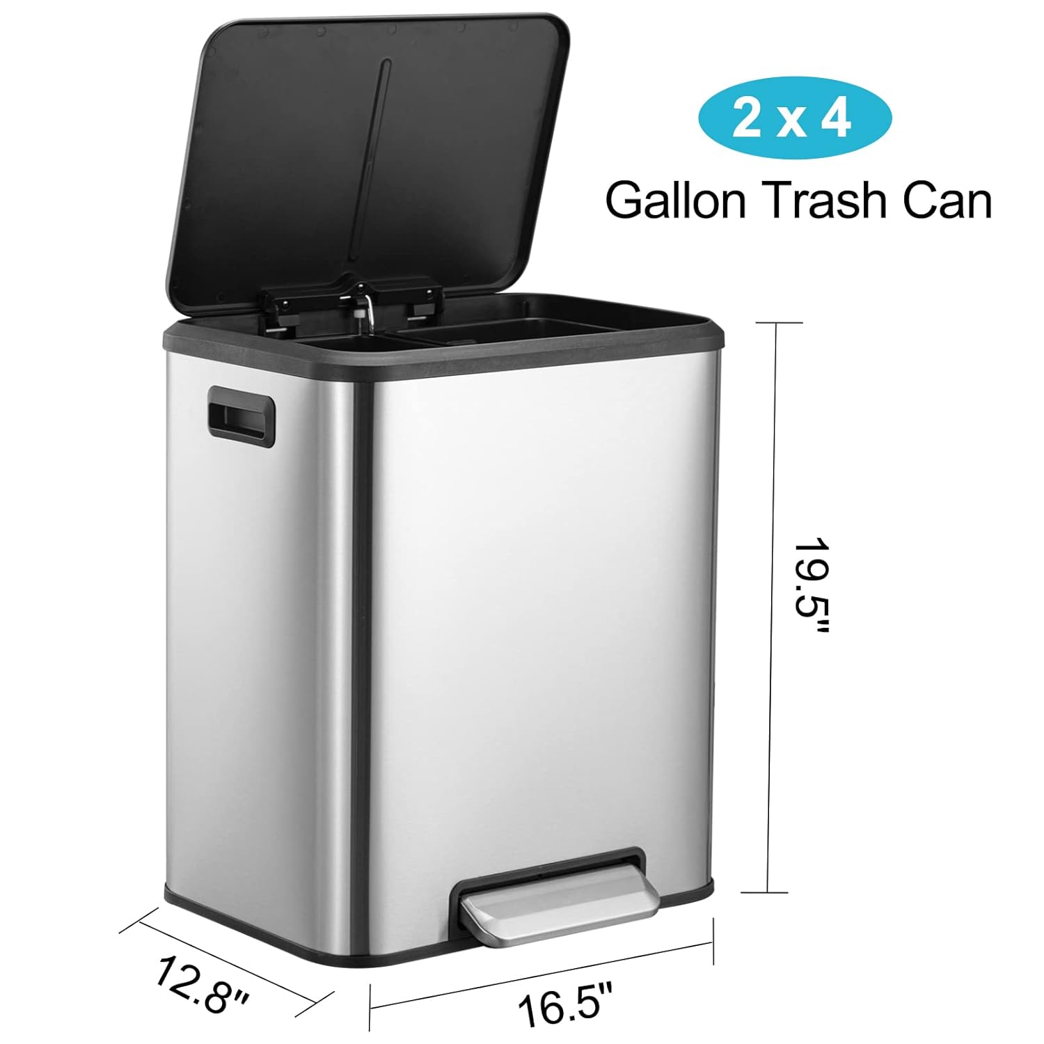 2 x 4 Gallon Trash Can  
19.5" H  
16.5" W  
12.8" D