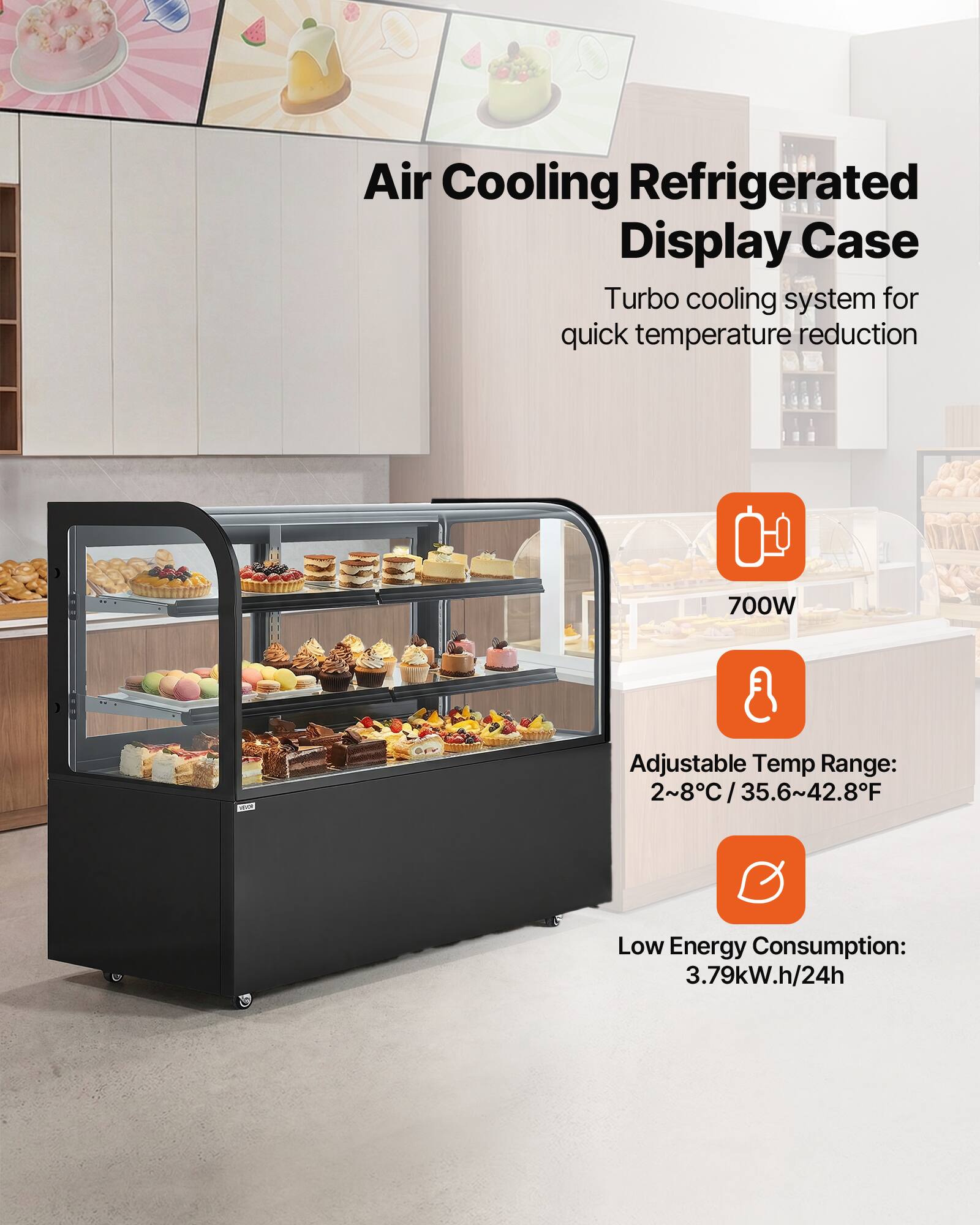 Air Cooling Refrigerated Display Case  
Turbo cooling system for quick temperature reduction  

700W  
Adjustable Temp Range: 2~8°C / 35.6~42.8°F  
Low Energy Consumption: 3.79kW.h/24h