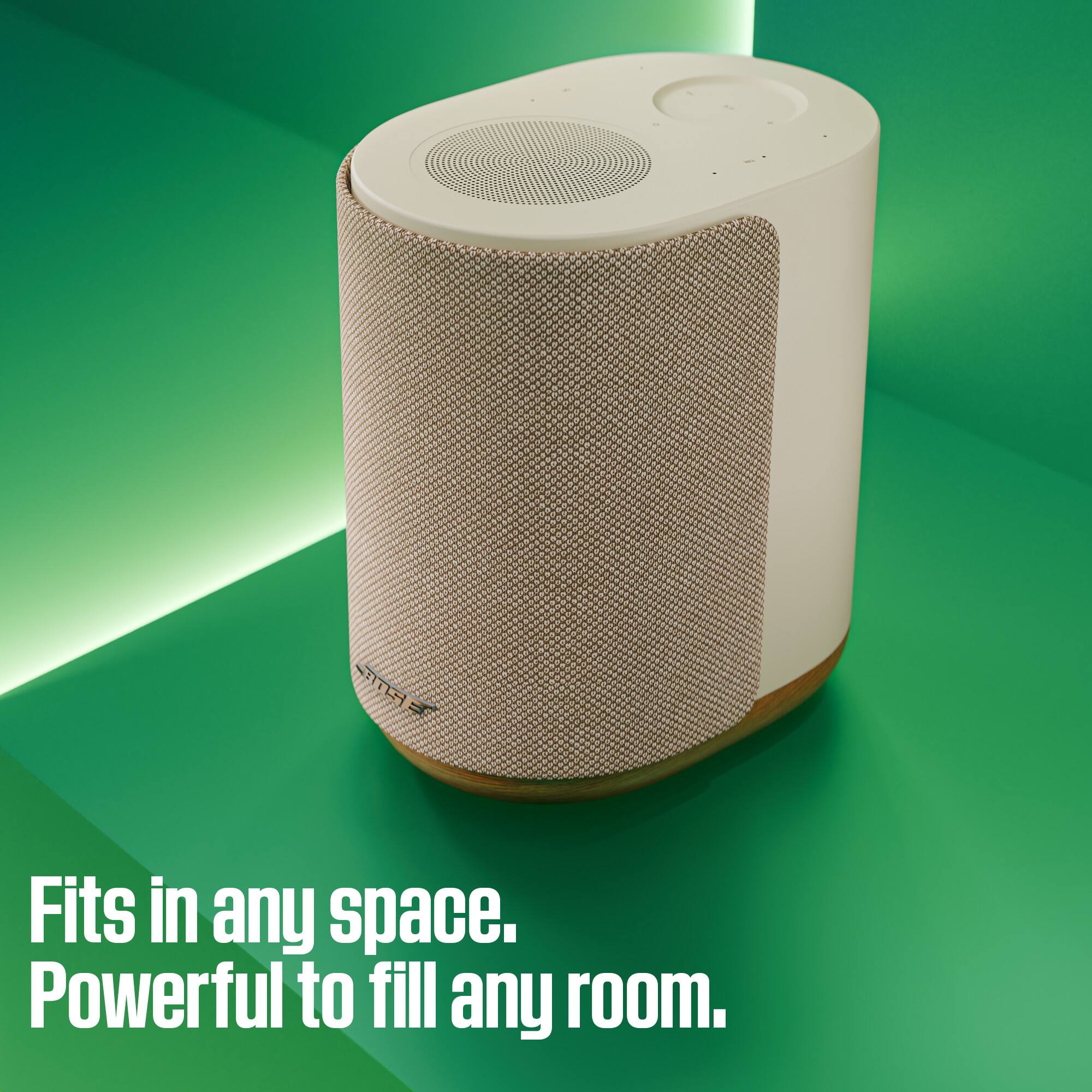 Fits in any space. Powerful to fill any room.