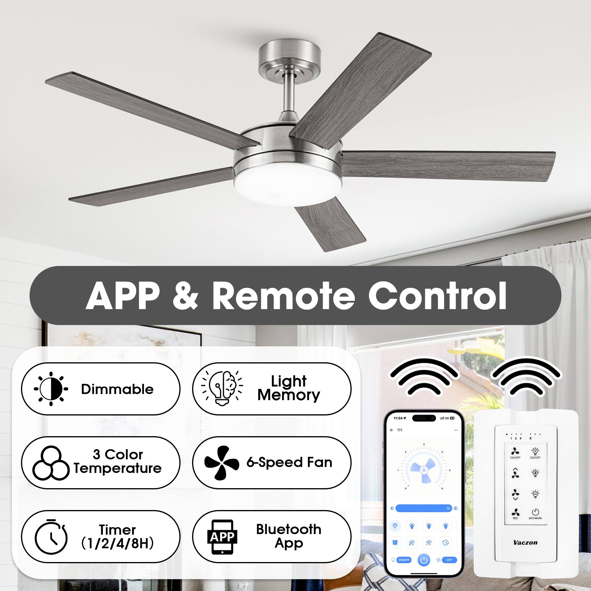 APP & Remote Control
- Dimmable
- Light Memory
- 3 Color Temperature
- 6-Speed Fan
- Timer (1/2/4/8H)
- Bluetooth App
Vaczon