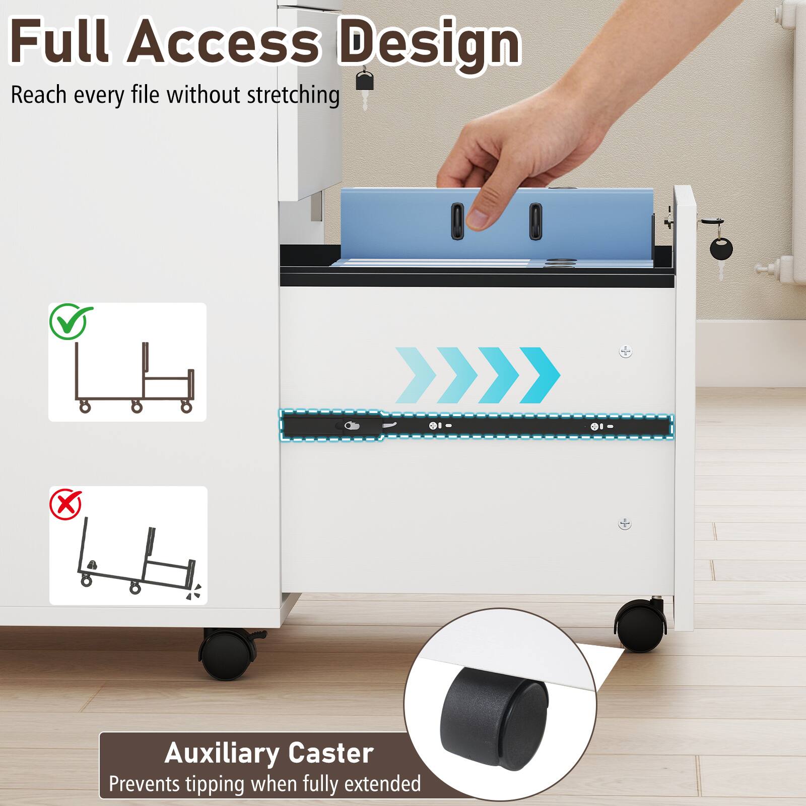 Full Access Design  
Reach every file without stretching  

Auxiliary Caster  
Prevents tipping when fully extended