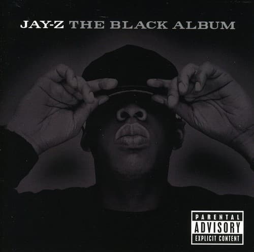 JAY-Z THE BLACK ALBUM

PARENTAL ADVISORY EXPLICIT CONTENT