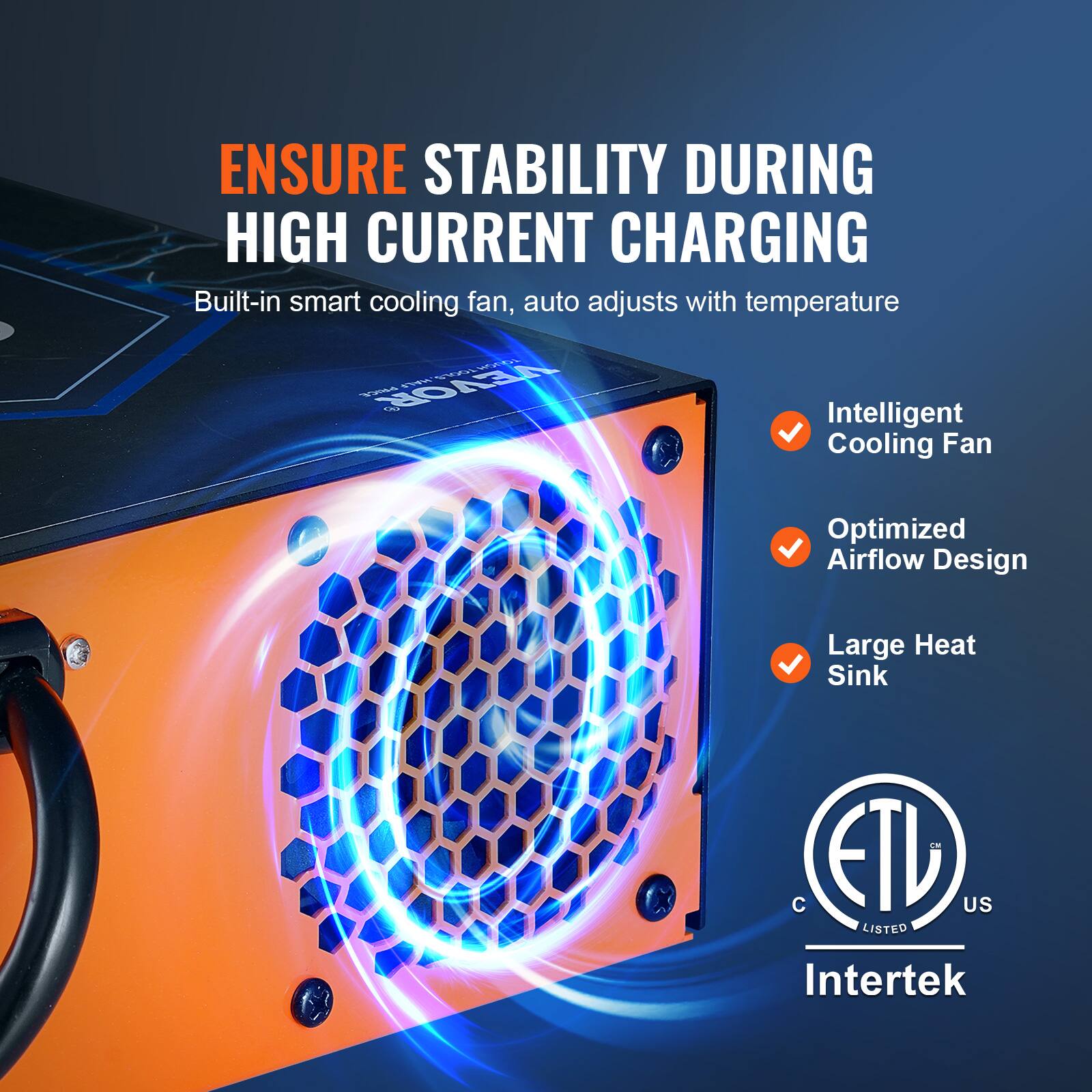 ENSURE STABILITY DURING HIGH CURRENT CHARGING

Built-in smart cooling fan, auto adjusts with temperature

- Intelligent Cooling Fan
- Optimized Airflow Design
- Large Heat Sink

ETL US LISTED Intertek