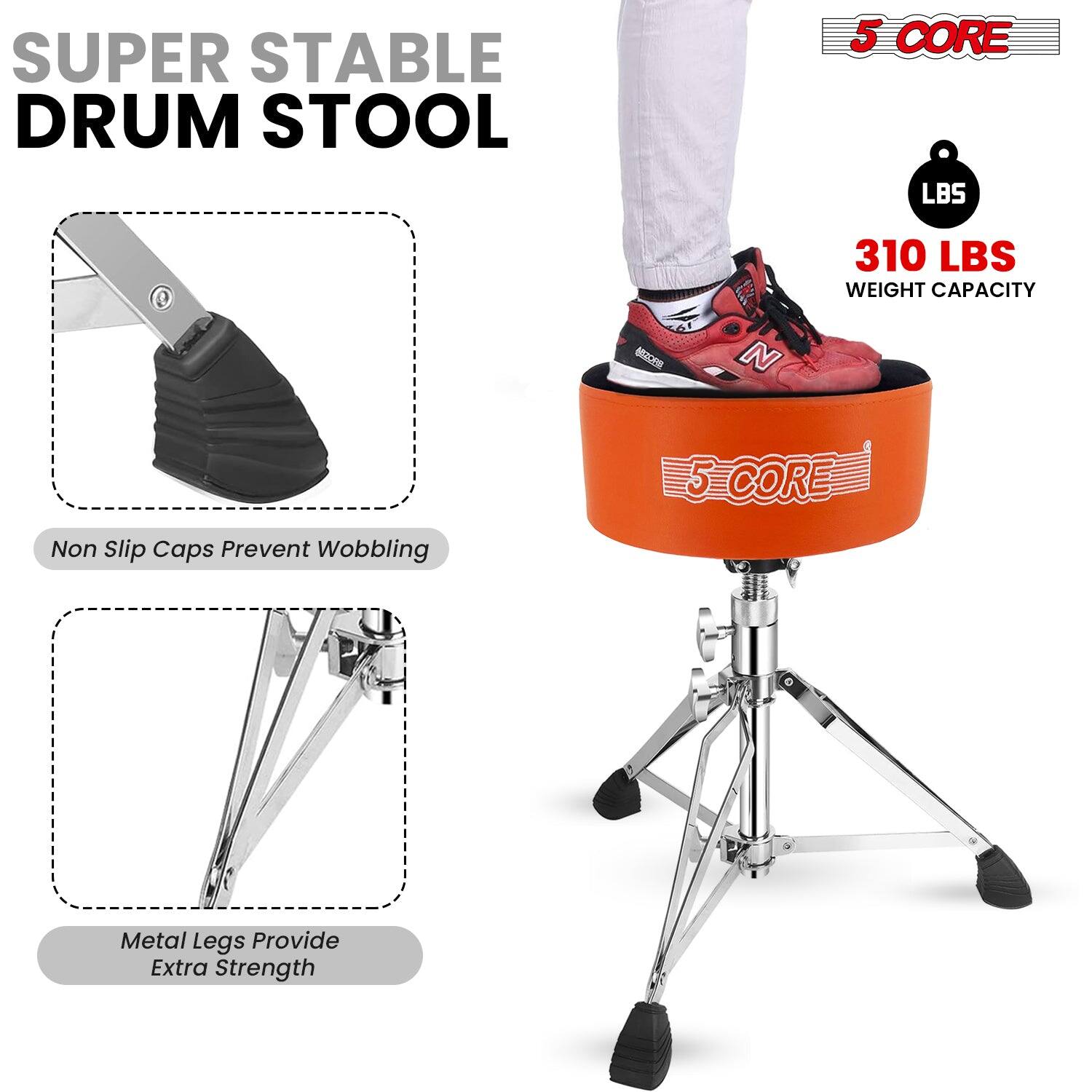 SUPER STABLE DRUM STOOL

5 CORE

310 LBS WEIGHT CAPACITY

Non Slip Caps Prevent Wobbling

Metal Legs Provide Extra Strength