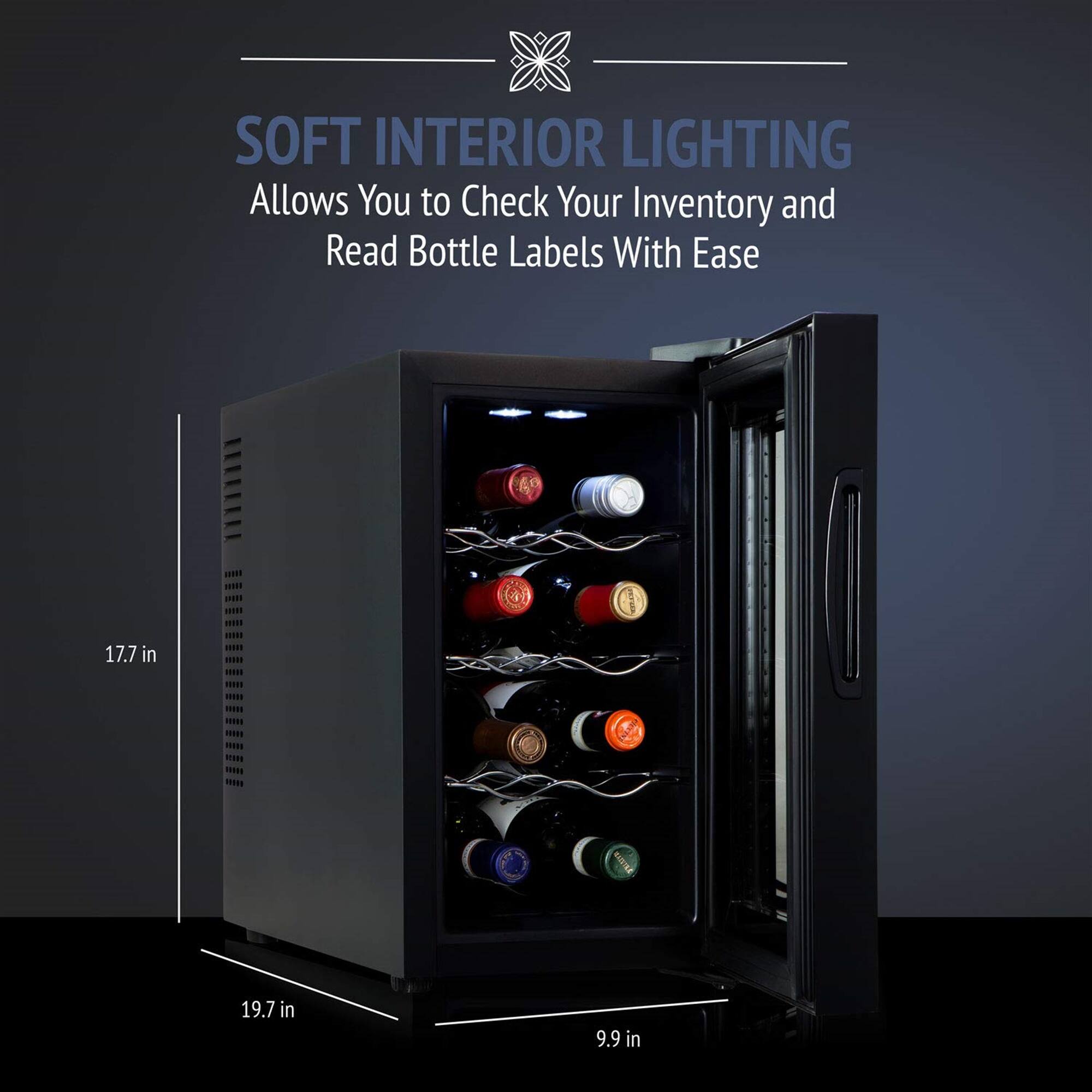 SOFT INTERIOR LIGHTING  
Allows You to Check Your Inventory and Read Bottle Labels With Ease  

17.7 in  
19.7 in  
9.9 in
