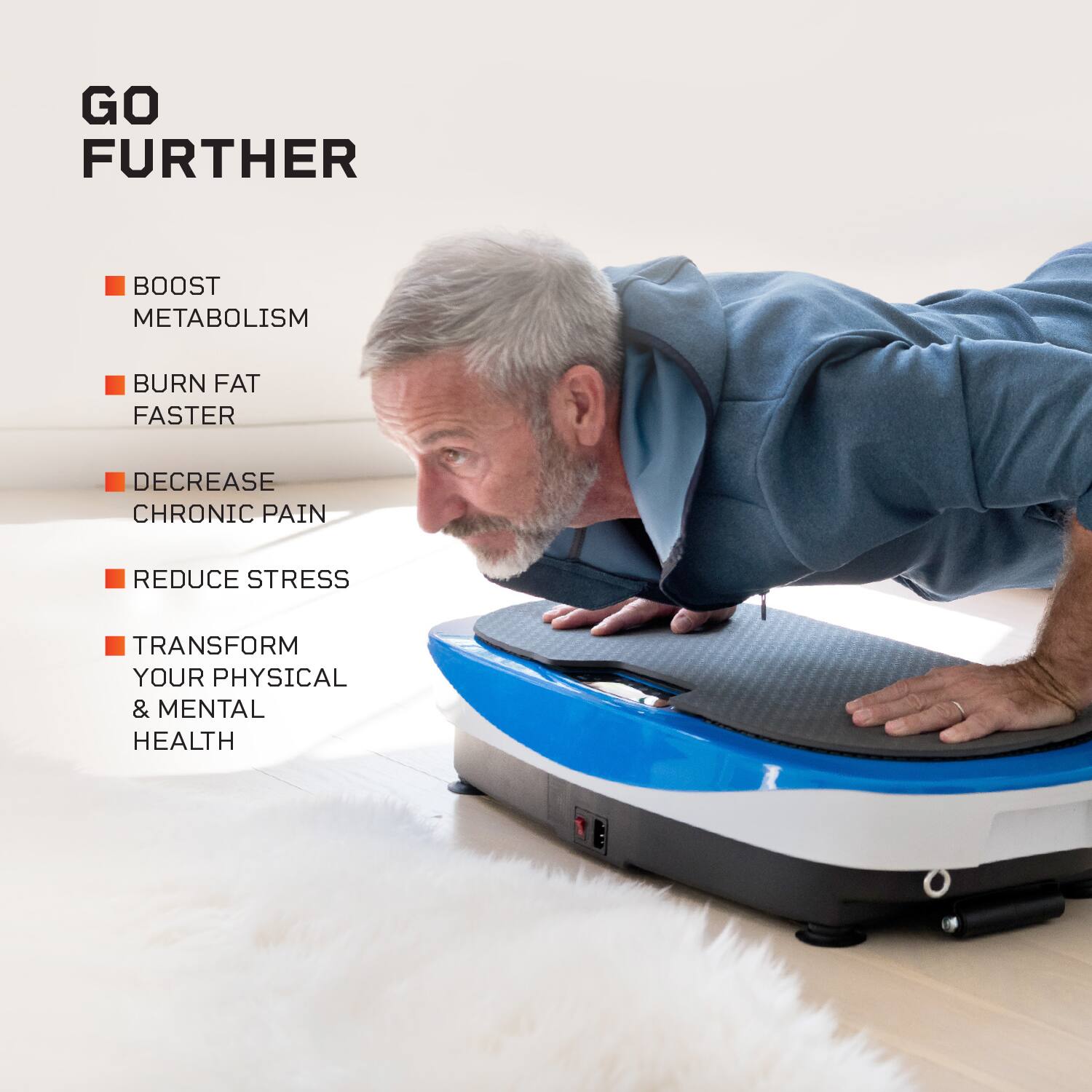 GO FURTHER

- BOOST METABOLISM
- BURN FAT FASTER
- DECREASE CHRONIC PAIN
- REDUCE STRESS
- TRANSFORM YOUR PHYSICAL & MENTAL HEALTH