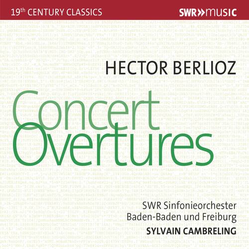19th Century Classics  
SWR MUSIC  

HECTOR BERLIOZ  
Concert Overtures  

SWR Sinfonieorchester  
Baden-Baden und Freiburg  
SYLVAIN CAMBRELLING