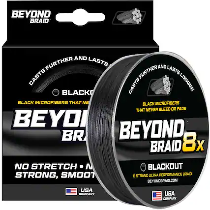 BEYOND BRAID
CASTS FURTHER AND LASTS LONGER
BLACK MICROFIBERS THAT NEVER BLEED OR FADE
NO STRETCH • STRONG, SMOOTH
BEYOND BRAID 8x
BLACKOUT
8 STRAND ULTRA PERFORMANCE BRAID
BEYONDBRAID.COM
USA COMPANY