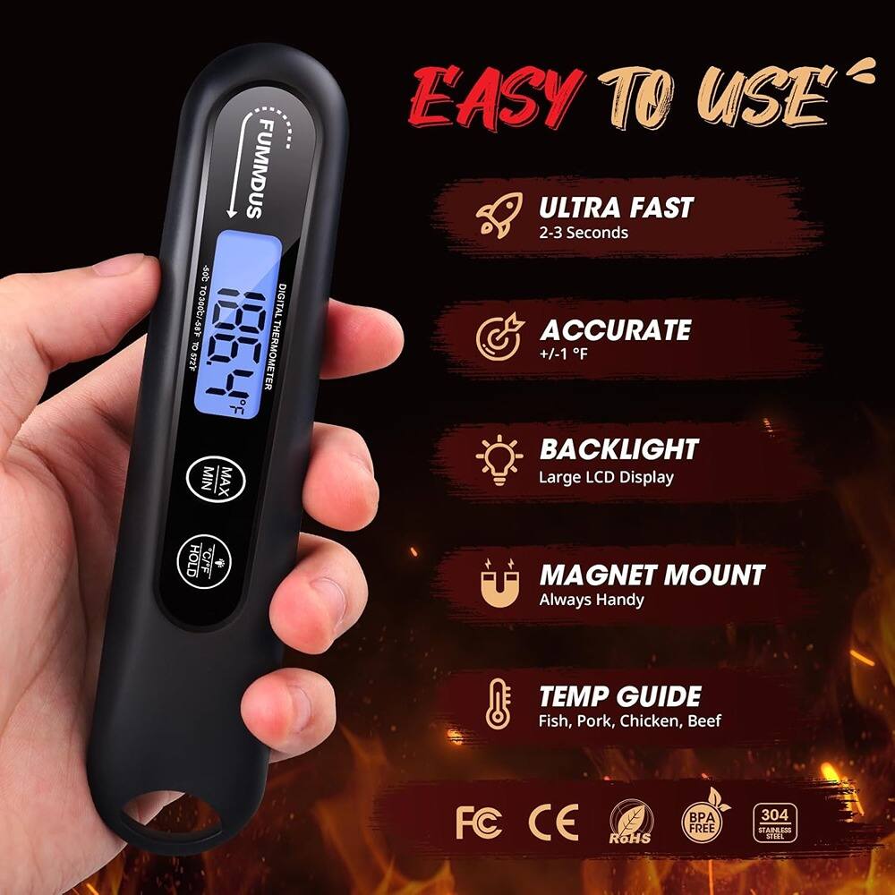 FUMMDUS $15.00c DIGITAL THERMOMETER MIN MAX EASY TO USE ULTRA FAST 2-3 Seconds ACCURATE +/-1°F BACKLIGHT Large LCD Display HOLD CrF + MAGNET MOUNT Always Handy TEMP GUIDE Fish, Pork, Chicken, Beef FC CE RoHS BPA FREE 304 STAINLESS STEEL

EASY TO USE

- ULTRA FAST
  2-3 Seconds

- ACCURATE
  +/-1°F

- BACKLIGHT
  Large LCD Display

- MAGNET MOUNT
  Always Handy

- TEMP GUIDE
  Fish, Pork, Chicken, Beef

FC CE RoHS BPA FREE 304 STAINLESS STEEL