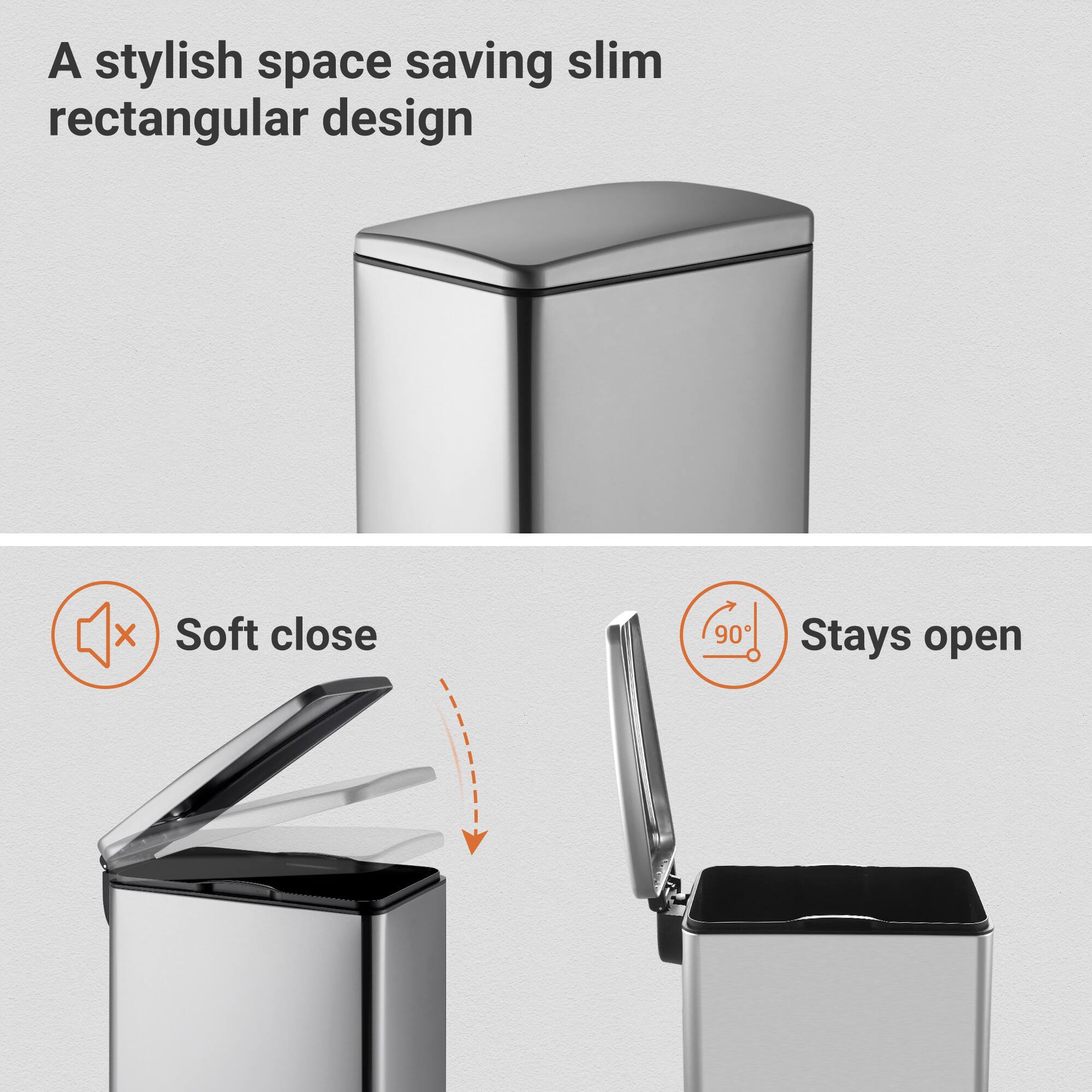 A stylish space saving slim rectangular design, Soft close, Stays open