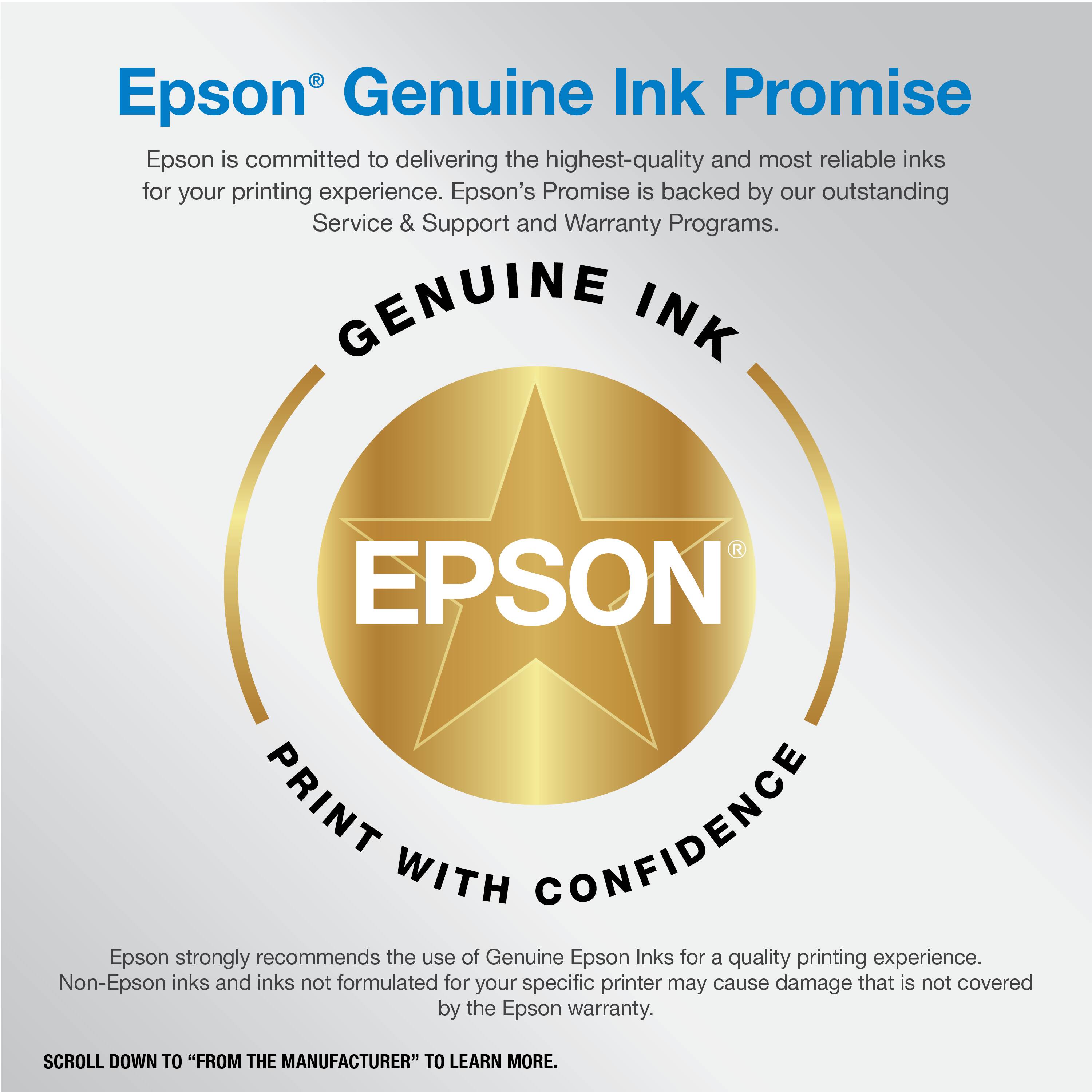 Epson Genuine Ink Promise

Epson is committed to delivering the highest-quality and most reliable inks for your printing experience. Epson's Promise is backed by our outstanding Service & Support and Warranty Programs.

GENUINE INK
EPSON
PRINT WITH CONFIDENCE

Epson strongly recommends the use of Genuine Epson Inks for a quality printing experience. Non-Epson inks and inks not formulated for your specific printer may cause damage that is not covered by the Epson warranty.

SCROLL DOWN TO "FROM THE MANUFACTURER" TO LEARN MORE.