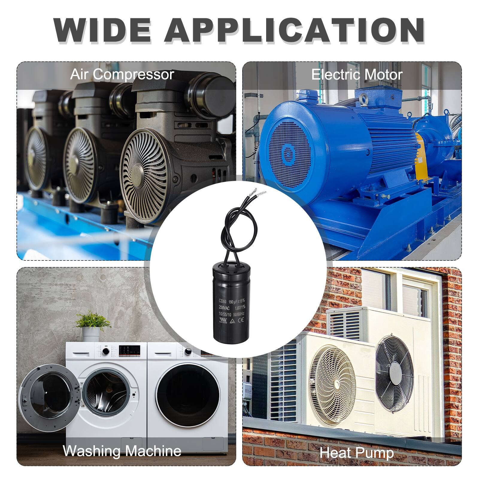 WIDE APPLICATION

Air Compressor  
Electric Motor  
Washing Machine  
Heat Pump