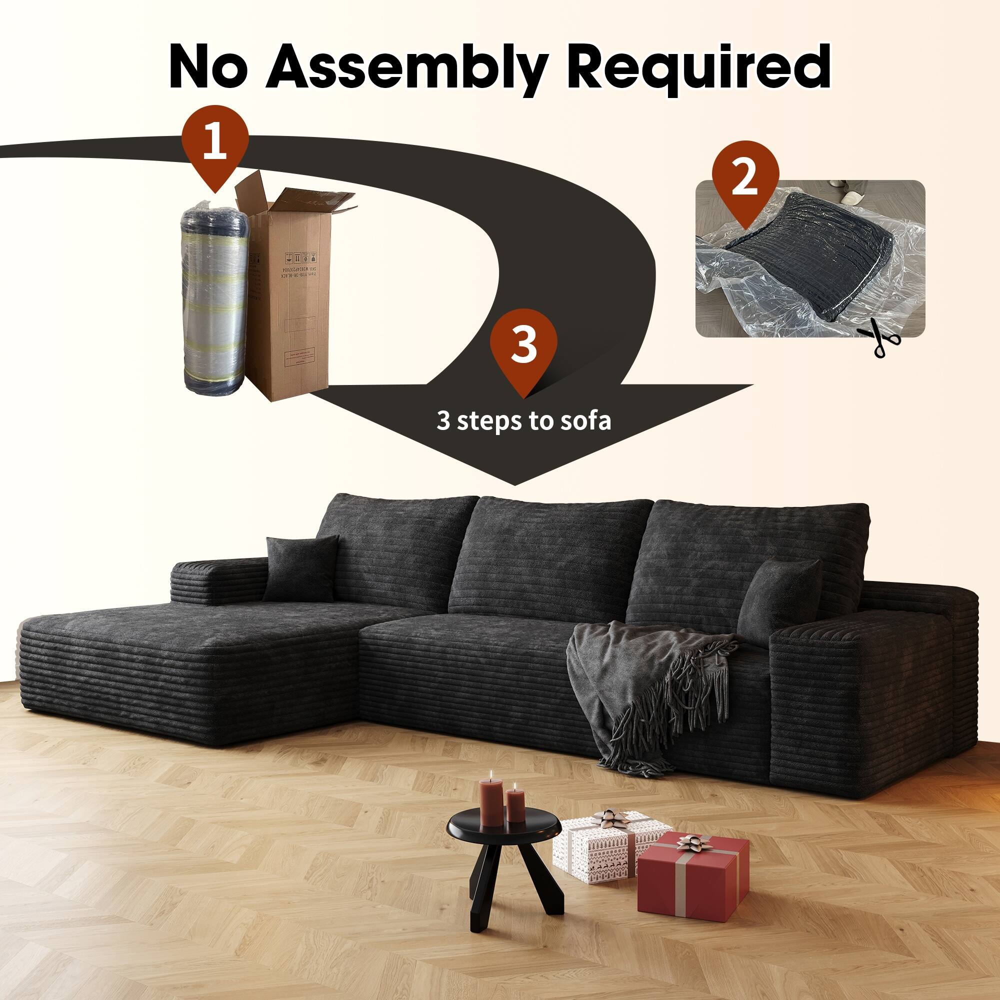 No Assembly Required

1. 3 steps to sofa

2. 

3.