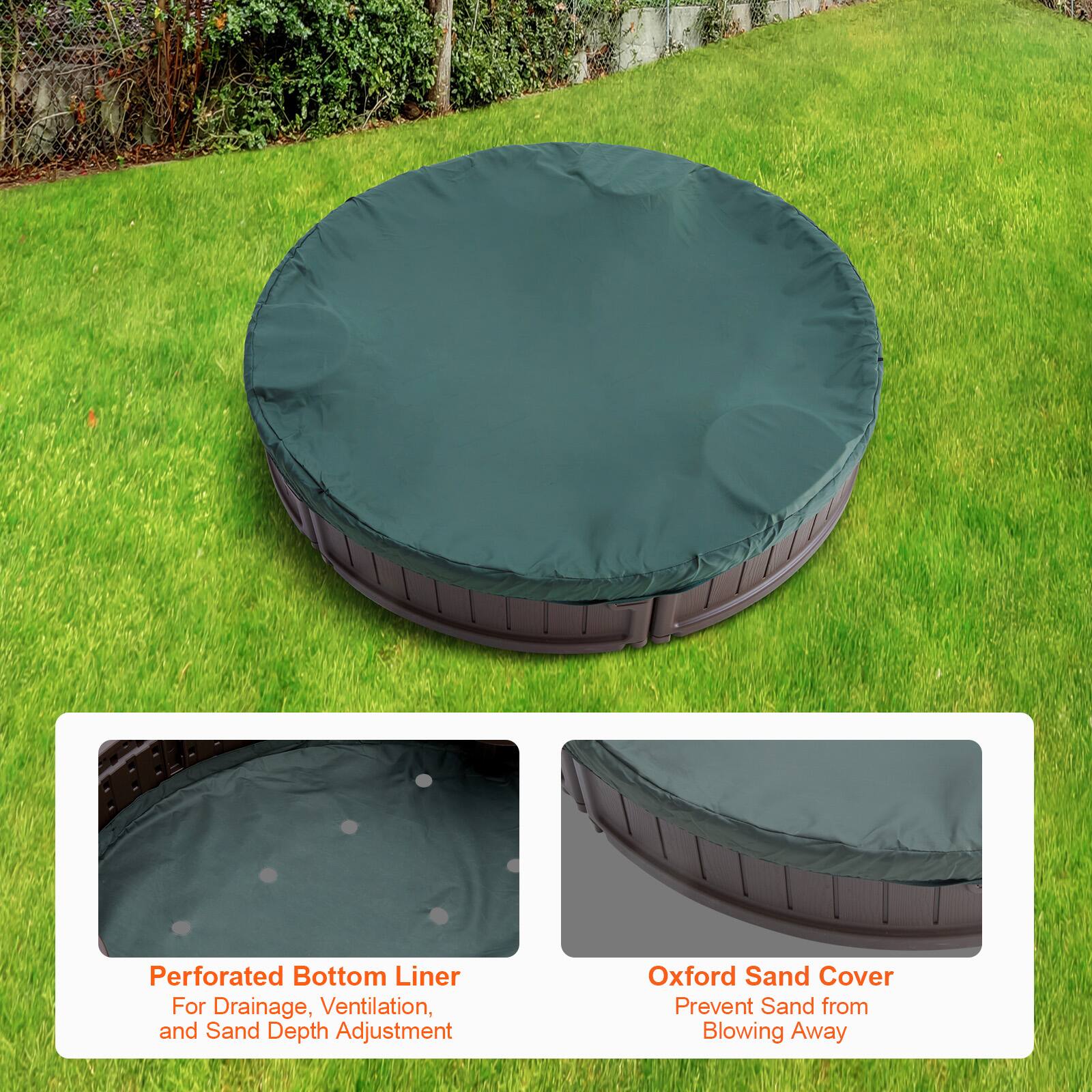 Perforated Bottom Liner  
For Drainage, Ventilation, and Sand Depth Adjustment  

Oxford Sand Cover  
Prevent Sand from Blowing Away