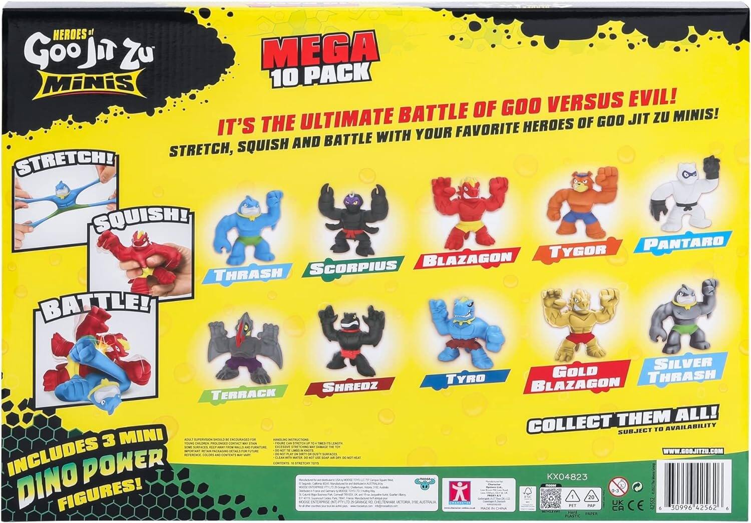 HEROES of Goo Jit Zu MEGA MiNiS 10 PACK GOO VERSUS EVIL! BATTLE OF zu MINIS! THE ULTIMATE BATTLE OF GOO Jit Zu MINIS! IT'S FAVORITE HEROES BATTLE WITH YOUR SQUISH AND STRETCH, STRETCH! SQUISH! PANTARO TYGOR SCORPIUS BLAZAGON THRASH BATTLE! TYRO SHREDZ TERRACK 3 MINI MORCHALLY TOVES  PROLUNGES - M 1/21/1 LEWSTH INCLUDES  - CONTENTS - TWT SHAP - Total ART SPORTY nave POWER DINO FIGURES! Sourced VICTORIA 1190 JUSTIVALW PLALEM SILVER GOLD THRASH BLAZAGON THEM ALL! COLLECT SUBJECT TO AVAILABILITY WWW.GOOJITZU.COM pont KX04823 0-3 PALTAGRIAL 20 PET PAP JU KA CE 42552 6 30996 42562 ) 100 PAPER