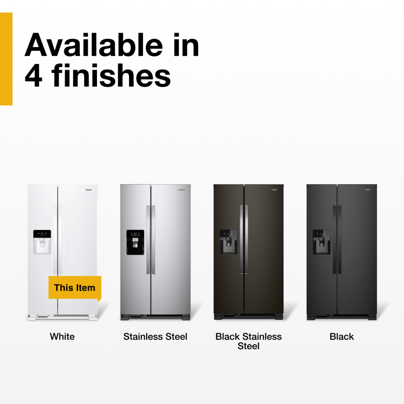Available in 4 finishes:  
- This Item  
- White  
- Stainless Steel  
- Black Stainless Steel  
- Black