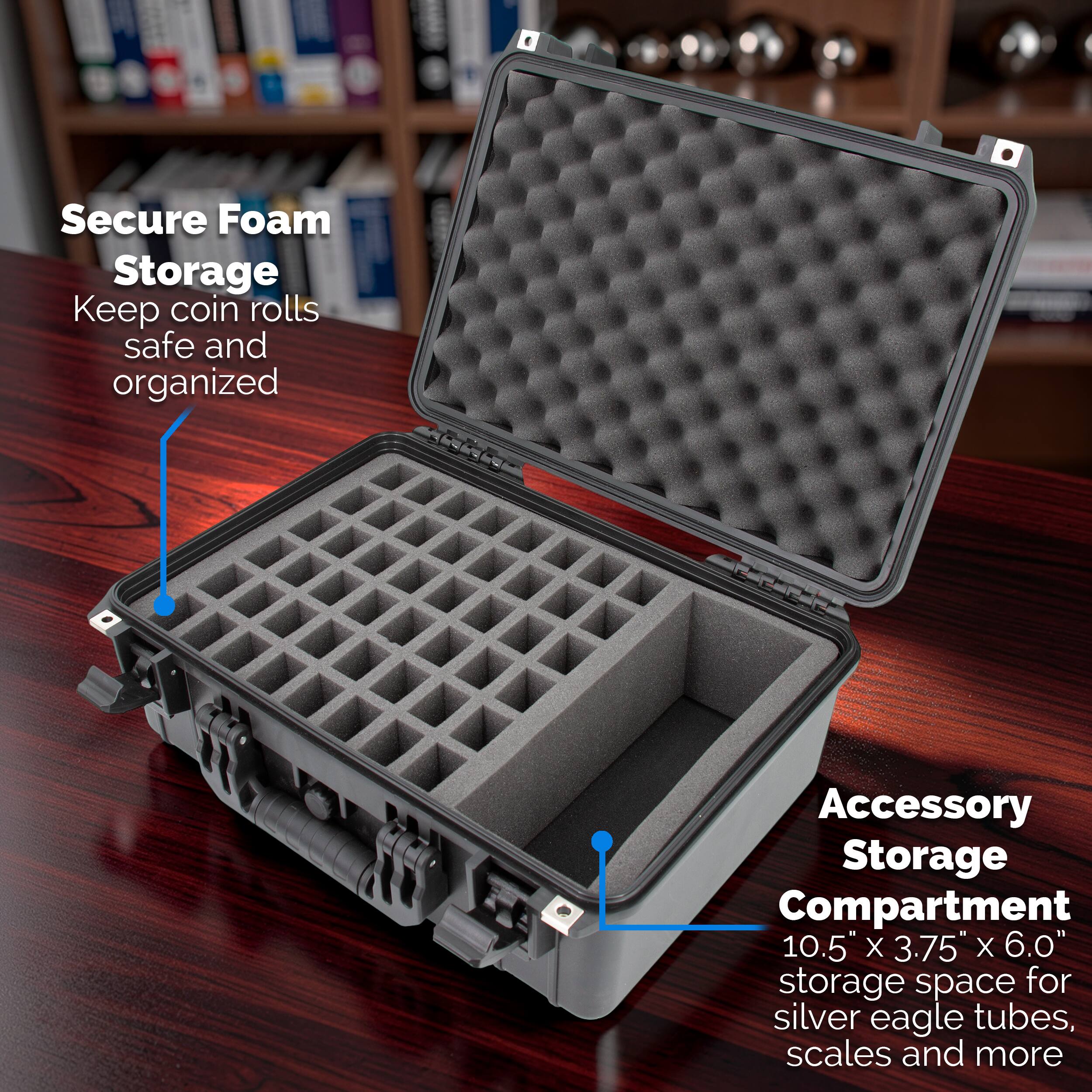 Secure Foam Storage  
Keep coin rolls safe and organized

Accessory Storage Compartment  
10.5" x 3.75" x 6.0" storage space for silver eagle tubes, scales and more