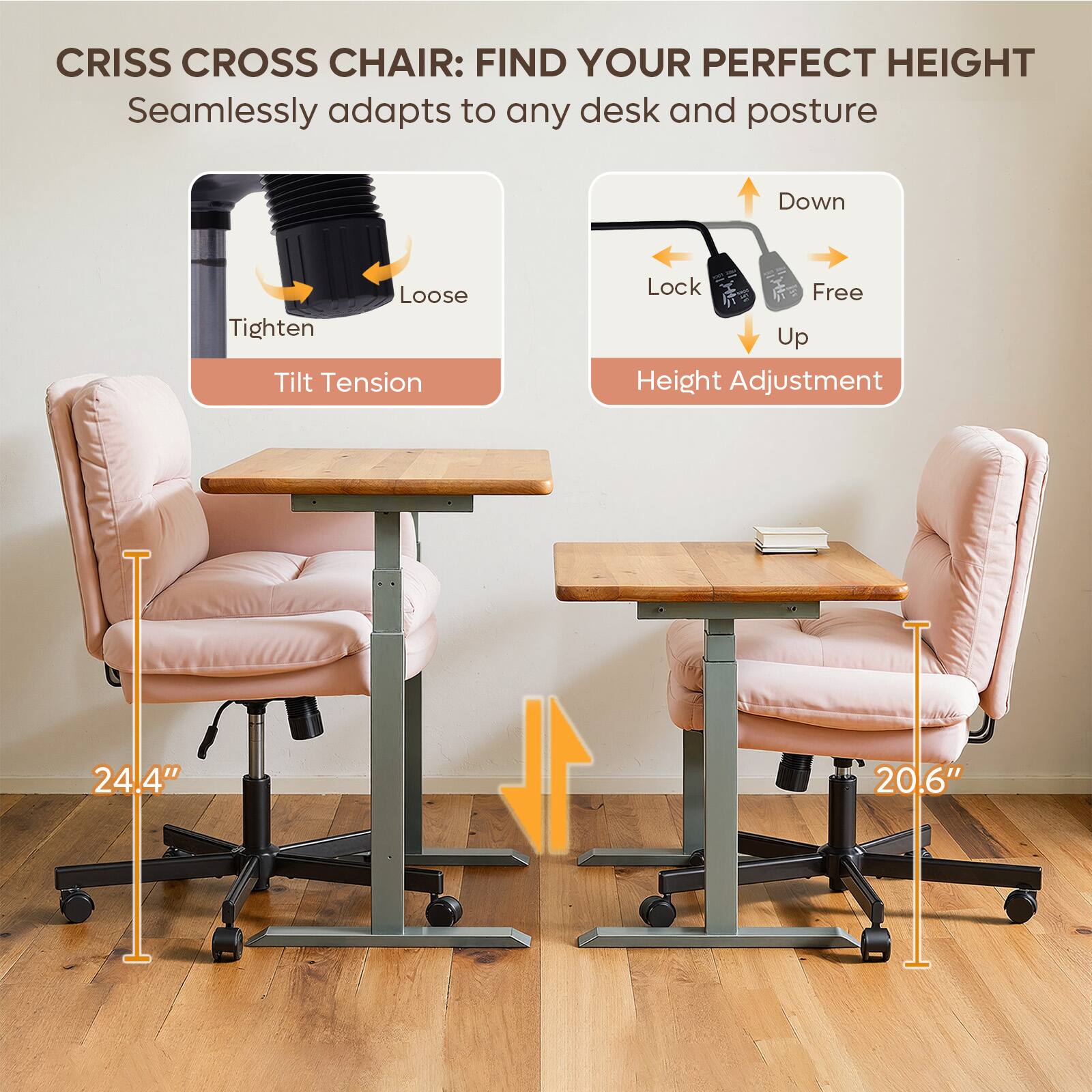 CRISS CROSS CHAIR: FIND YOUR PERFECT HEIGHT  
Seamlessly adapts to any desk and posture  

- Tilt Tension: Tighten, Loose  
- Height Adjustment: Down, Lock, Free, Up  

24.4"  
20.6"
