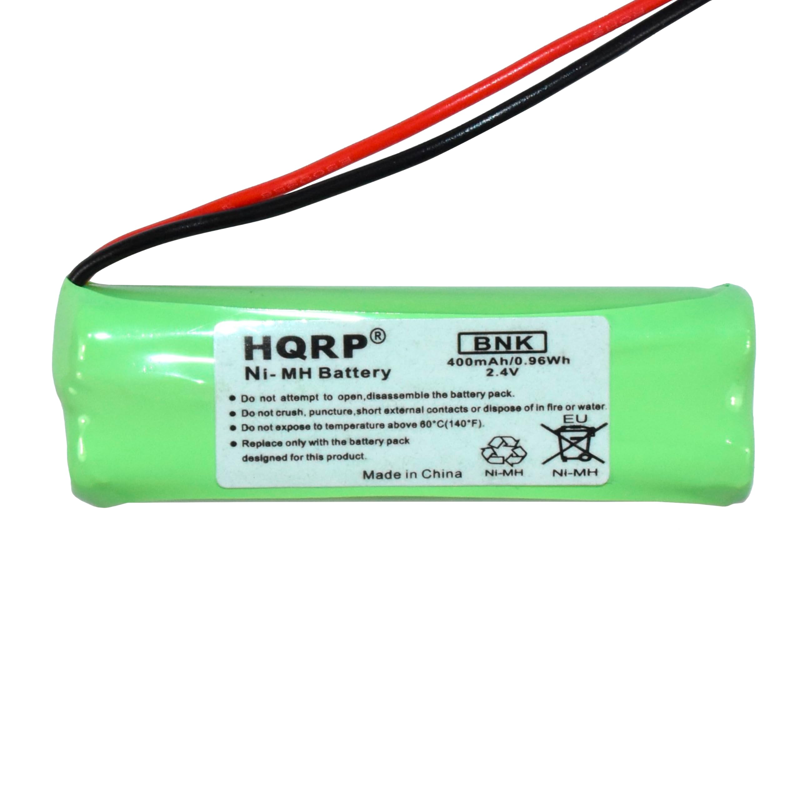 HQRP BNK  
Ni-MH Battery  
400mAh/0.96Wh  
2.4V  

- Do not attempt to open, disassemble the battery pack.  
- Do not crush, puncture, short external contacts or dispose of in fire or water.  
- Do not expose to temperature above 80°C (140°F).  
- Replace only with the battery pack designed for this product.  

Made in China  

EU  
Ni-MH  
Ni-MH