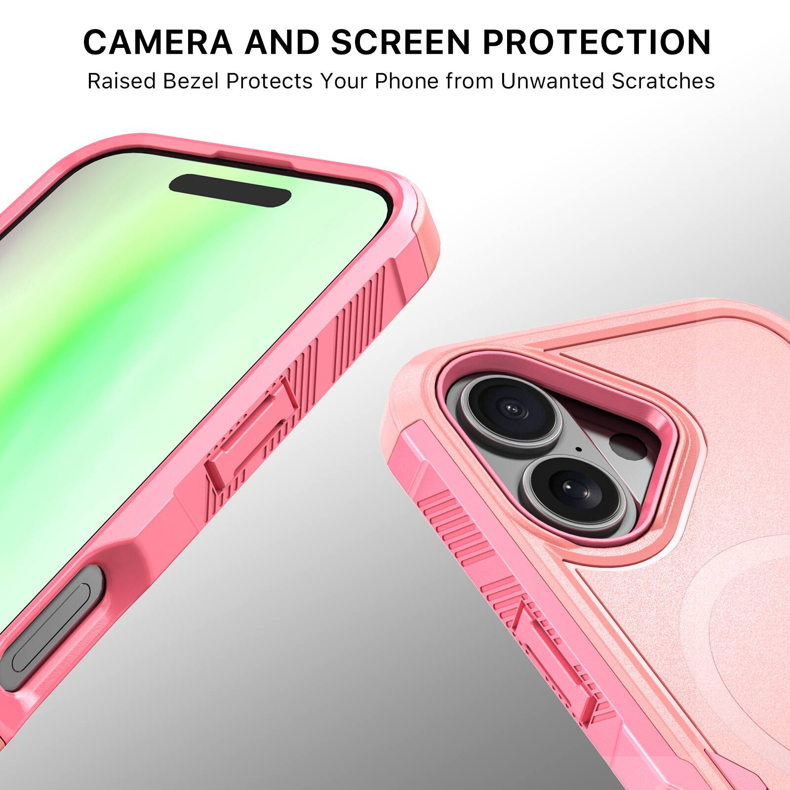 CAMERA AND SCREEN PROTECTION  
Raised Bezel Protects Your Phone from Unwanted Scratches