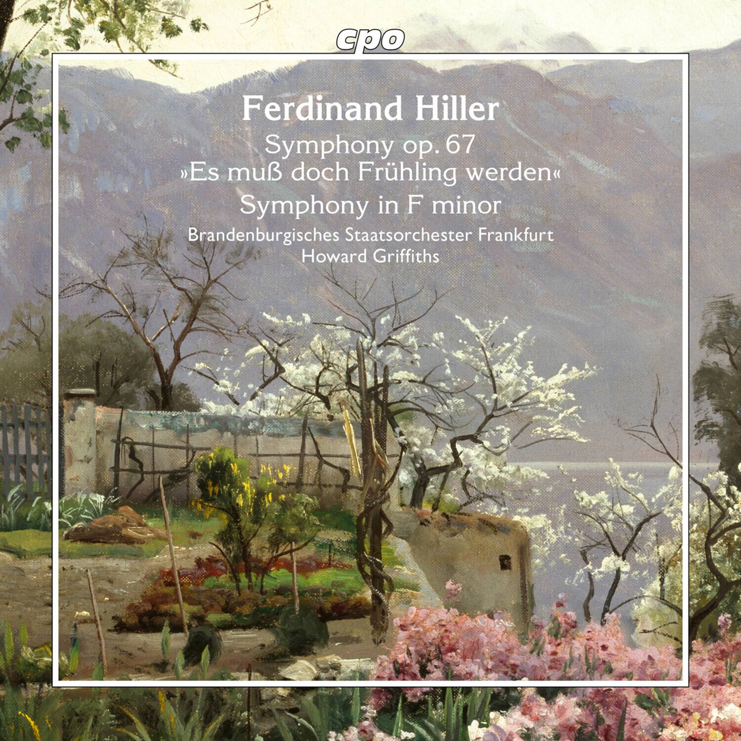 Ferdinand Hiller  
Symphony op. 67  
"Es muß doch Frühling werden"  
Symphony in F minor  
Brandenburgisches Staatsorchester Frankfurt  
Howard Griffiths