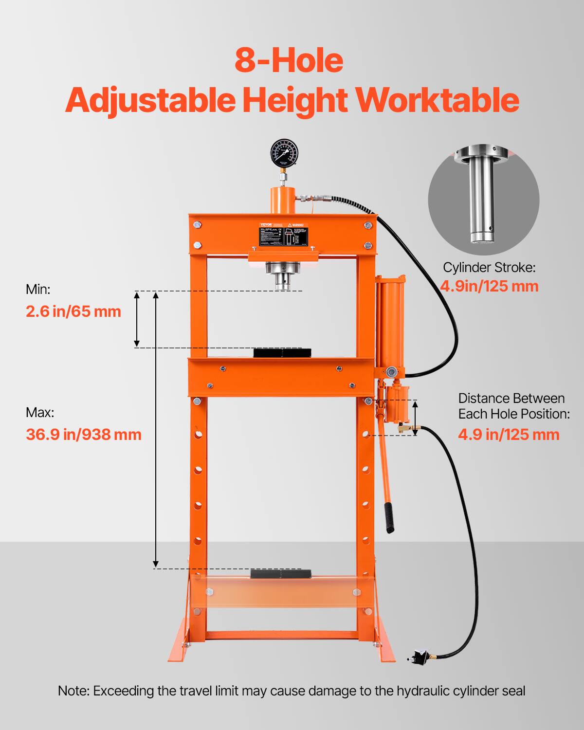 8-Hole Adjustable Height Worktable

Min: 2.6 in/65 mm  
Max: 36.9 in/938 mm  
Cylinder Stroke: 4.9 in/125 mm  
Distance Between Each Hole Position: 4.9 in/125 mm  

Note: Exceeding the travel limit may cause damage to the hydraulic cylinder seal