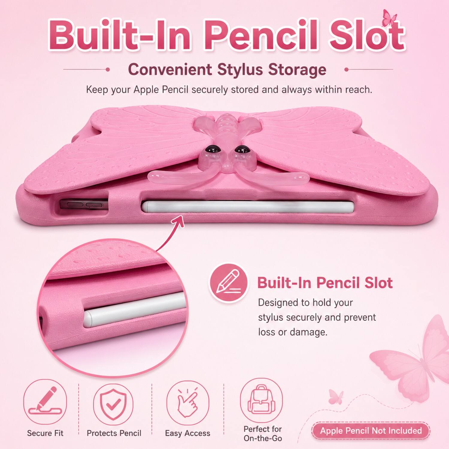 Built-In Pencil Slot  
Convenient Stylus Storage  
Keep your Apple Pencil securely stored and always within reach.  

Built-In Pencil Slot  
Designed to hold your stylus securely and prevent loss or damage.  

Secure Fit  
Protects Pencil  
Easy Access  
Perfect for On-the-Go  

Apple Pencil Not Included