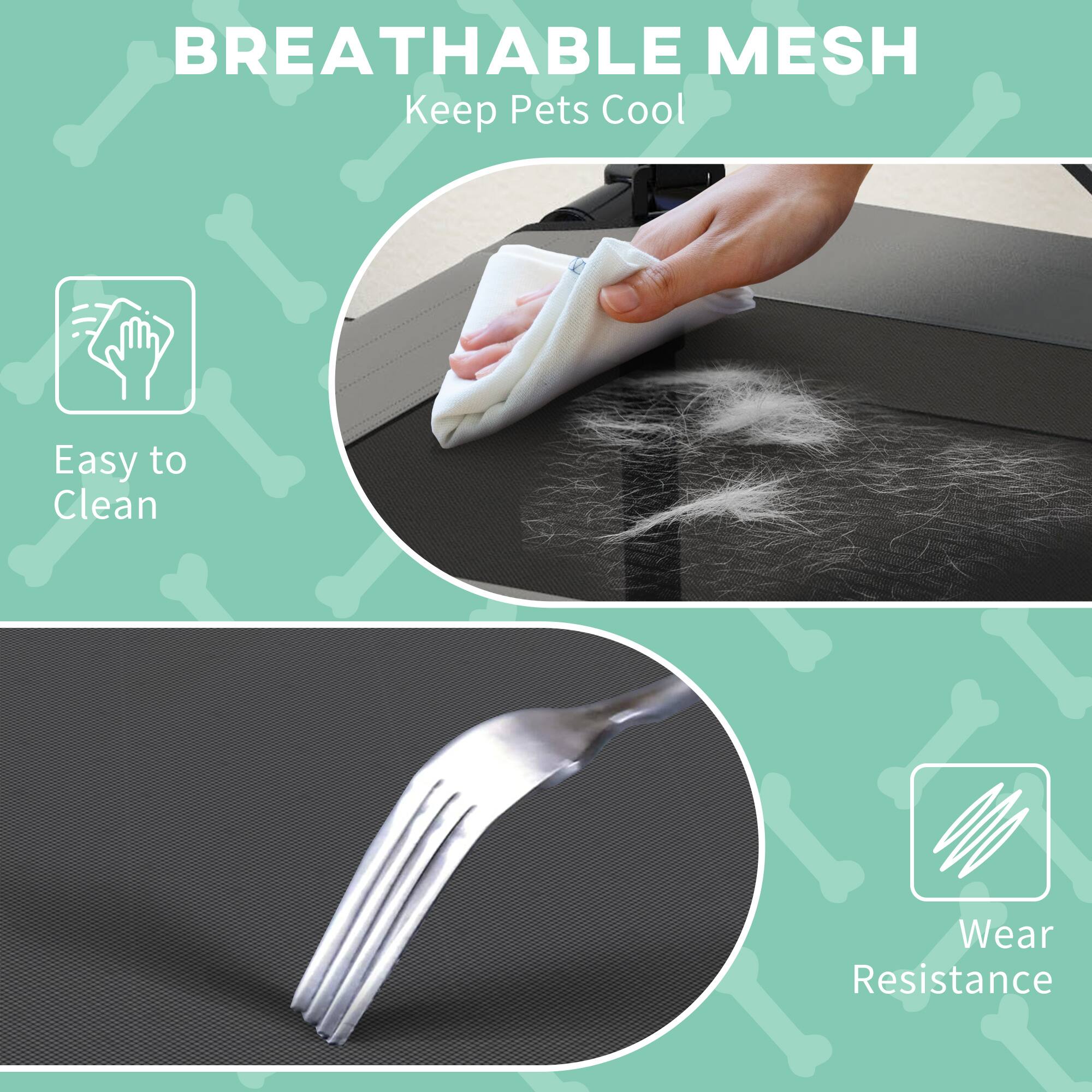 BREATHABLE MESH  
Keep Pets Cool  

Easy to Clean  

Wear Resistance
