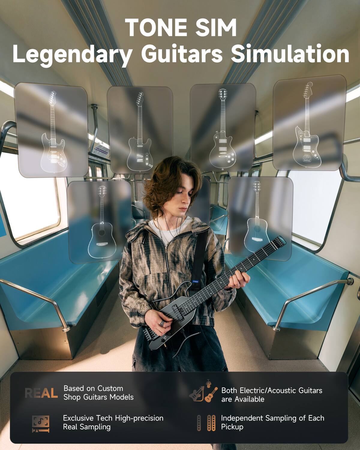 TONE SIM  
Legendary Guitars Simulation  

Based on Custom Shop Guitars Models  

Exclusive Tech High-precision Real Sampling  

Both Electric/Acoustic Guitars are Available  

Independent Sampling of Each Pickup