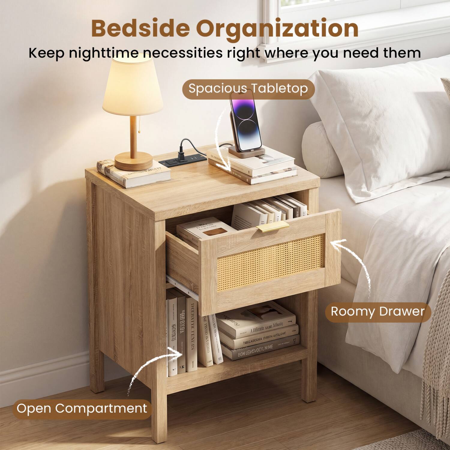Bedside Organization  
Keep nighttime necessities right where you need them

Spacious Tabletop

Roomy Drawer

Open Compartment