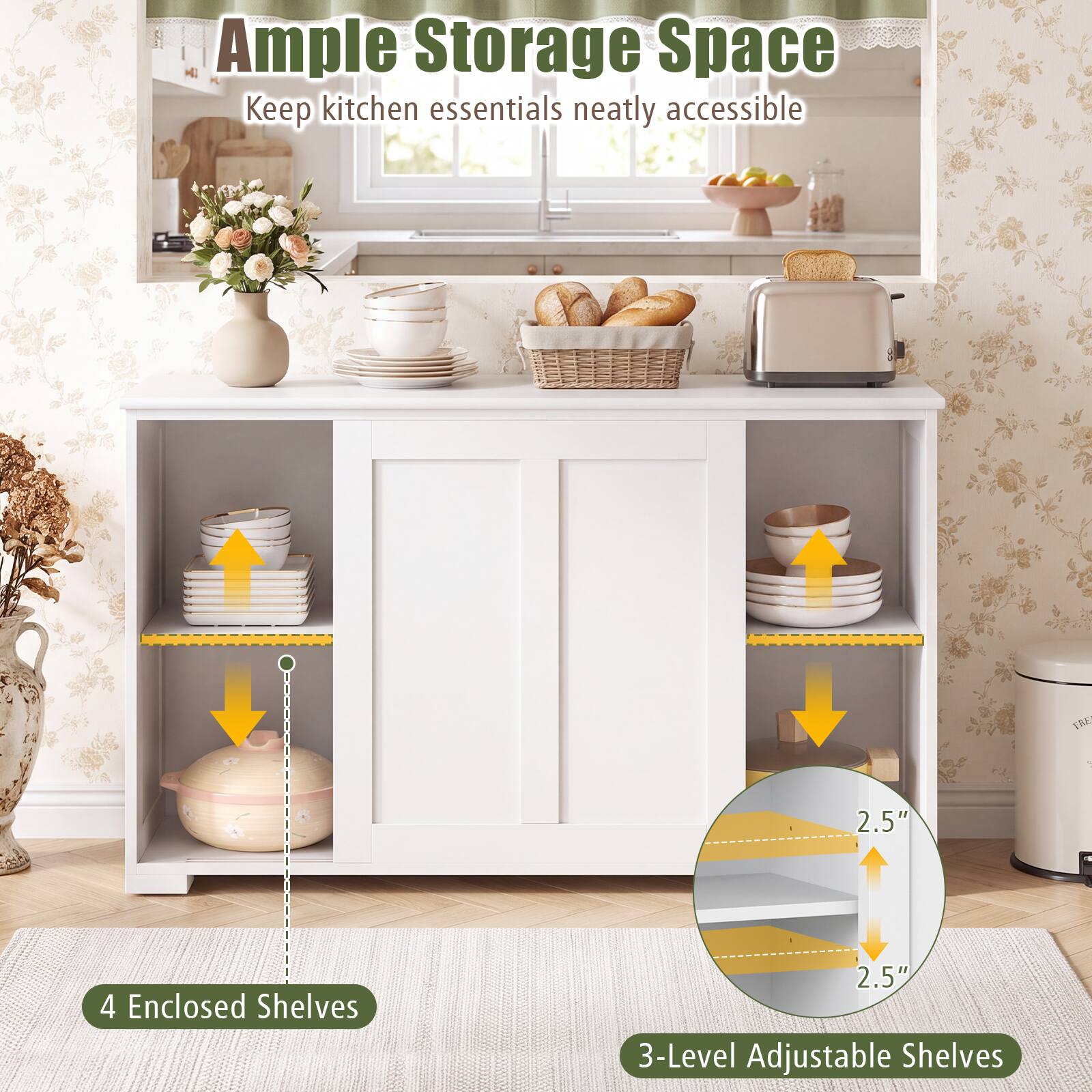 Ample Storage Space  
Keep kitchen essentials neatly accessible

TRE  
2.5"  
4 Enclosed Shelves  
2.5" 3-Level Adjustable Shelves