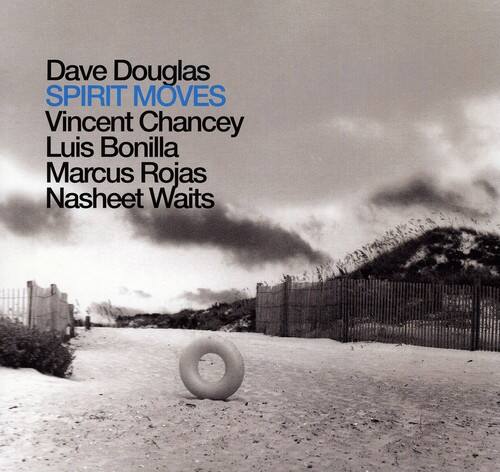 Dave Douglas  
SPIRIT MOVES  
Vincent Chancey  
Luis Bonilla  
Marcus Rojas  
Nasheet Waits