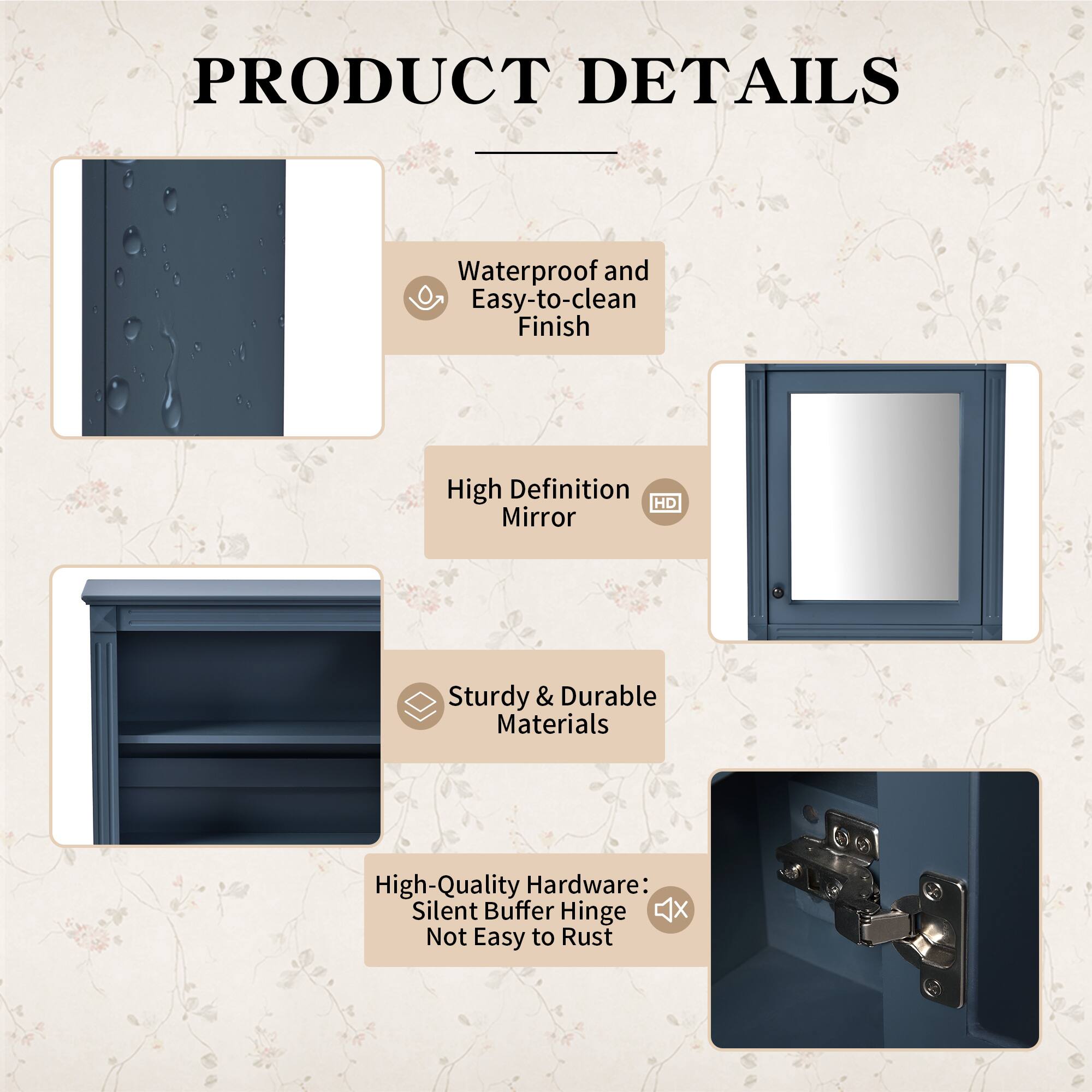 PRODUCT DETAILS
- Waterproof and Easy-to-clean Finish
- High Definition HD Mirror
- Sturdy & Durable Materials
- High-Quality Hardware: Silent Buffer Hinge Not Easy to Rust