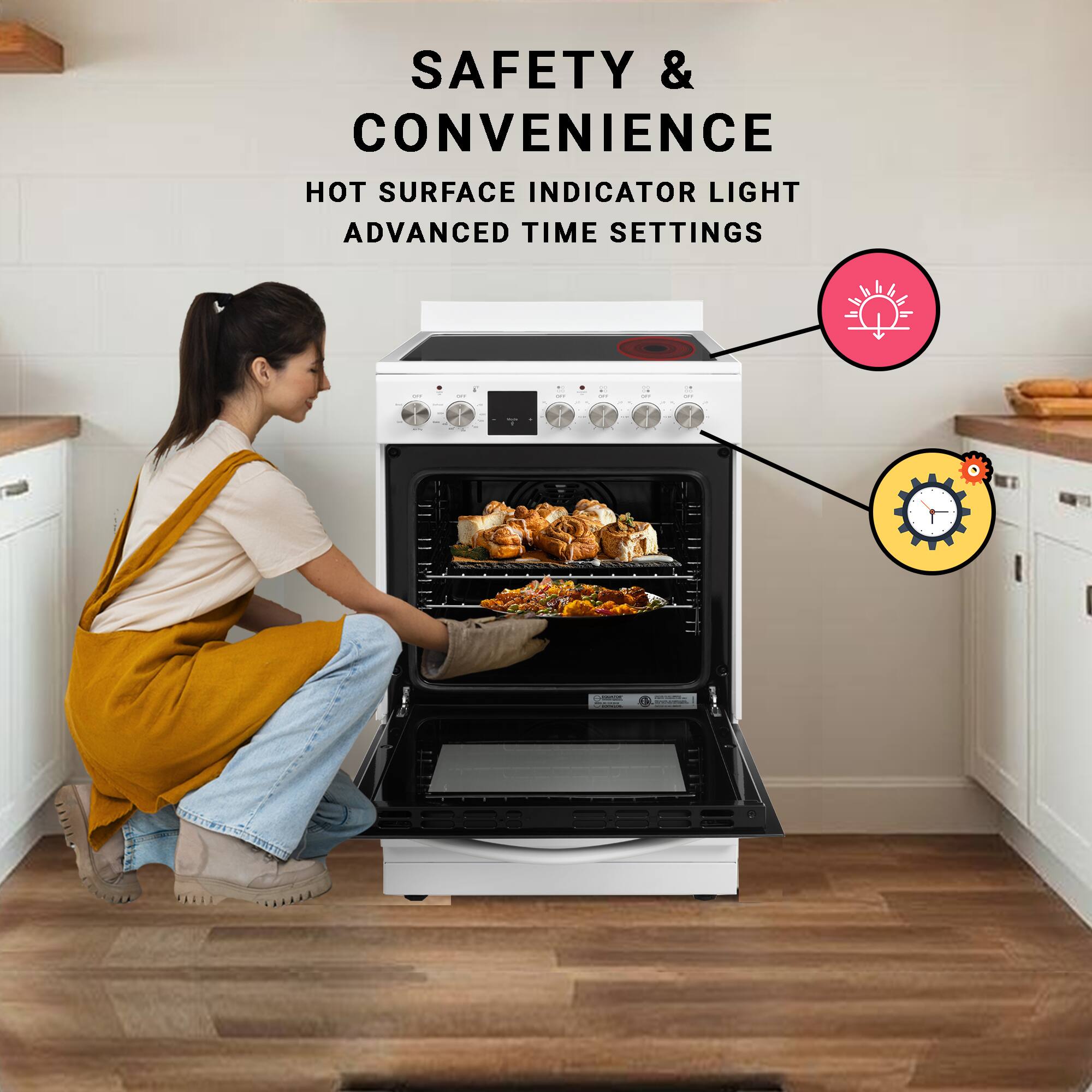 SAFETY & CONVENIENCE  
HOT SURFACE INDICATOR LIGHT  
ADVANCED TIME SETTINGS