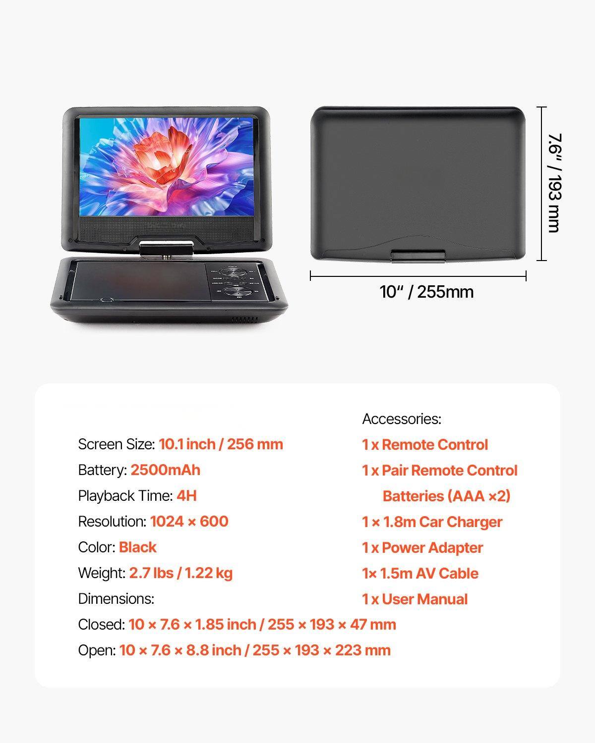 Sure, here is the corrected and grouped text:

---

**Screen Size:** 10.1 inch / 256 mm

**Battery:** 2500mAh

**Playback Time:** 4H

**Resolution:** 1024 x 600

**Color:** Black

**Weight:** 2.7 lbs / 1.22 kg

**Dimensions:**

- Closed: 10 x 7.6 x 1.85 inch / 255 x 193 x 47 mm
- Open: 10 x 7.6 x 8.8 inch / 255 x 193 x 223 mm

**Accessories:**

- 1 x Remote Control
- 1 x Pair Remote Control
- Batteries (AAA x2)
- 1 x 1.8m Car Charger
- 1 x Power Adapter
- 1 x 1.5m AV Cable
- 1 x User Manual

---