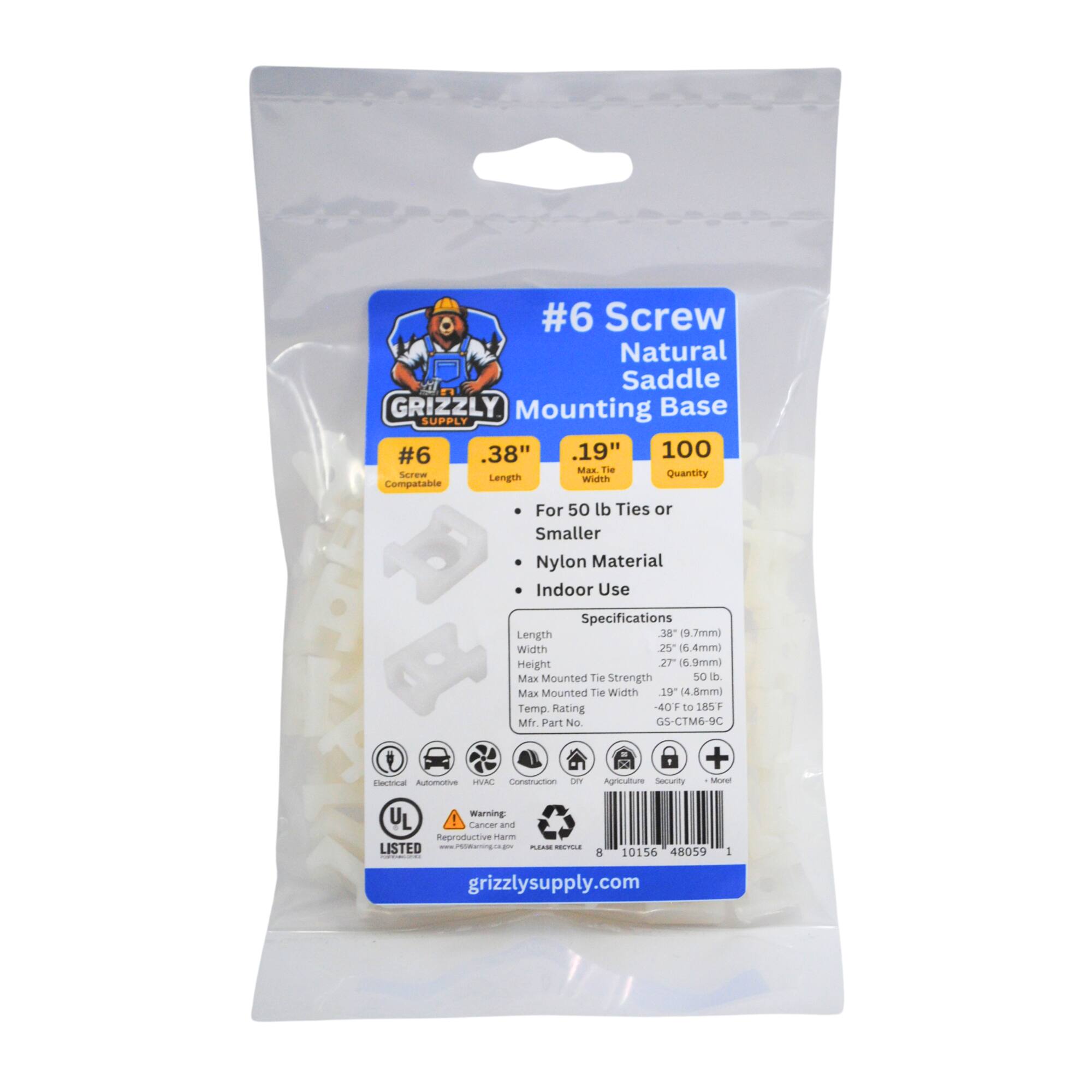 #6 Screw Natural Saddle GRIZZLY Mounting Base SUPPLY
#6 .38" .19" 100
Quantity Compatible
For 50 lb Ties or Smaller
Nylon Material
Indoor Use
Specifications
Length 38 (9.7mm)
Width 26 (6.4mm)
Height 27 (6.9mm)
Max Mounted Tie Strength 50 lb
Max Mounted Tie Width 19 (4.8mm)
Temp Rating -40F to 185F
Mfg. Part No GS-CTM6-9C
Cartridge
Automotive
Security
+ d
Warning
UL
Cancer and Reproductive
Listed
grizzlysupply.com